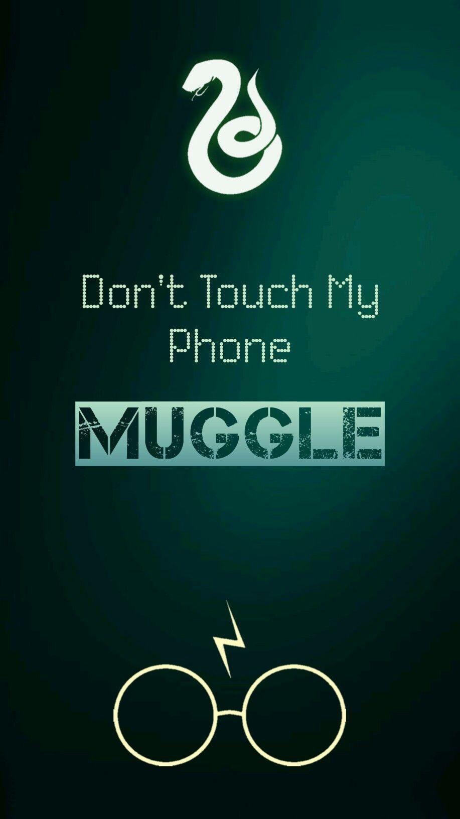 Don't Touch My Phone MUGGLE. Harry Potter Slytherin Lockscreen