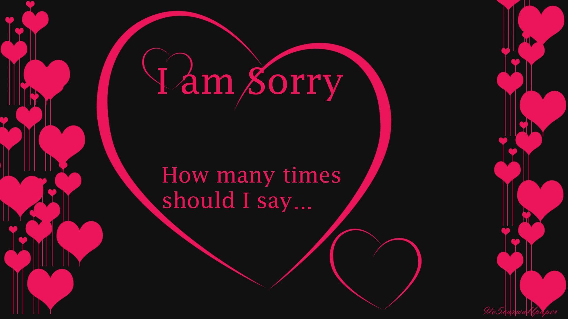 I Am Sorry Wallpapers Wallpaper Cave