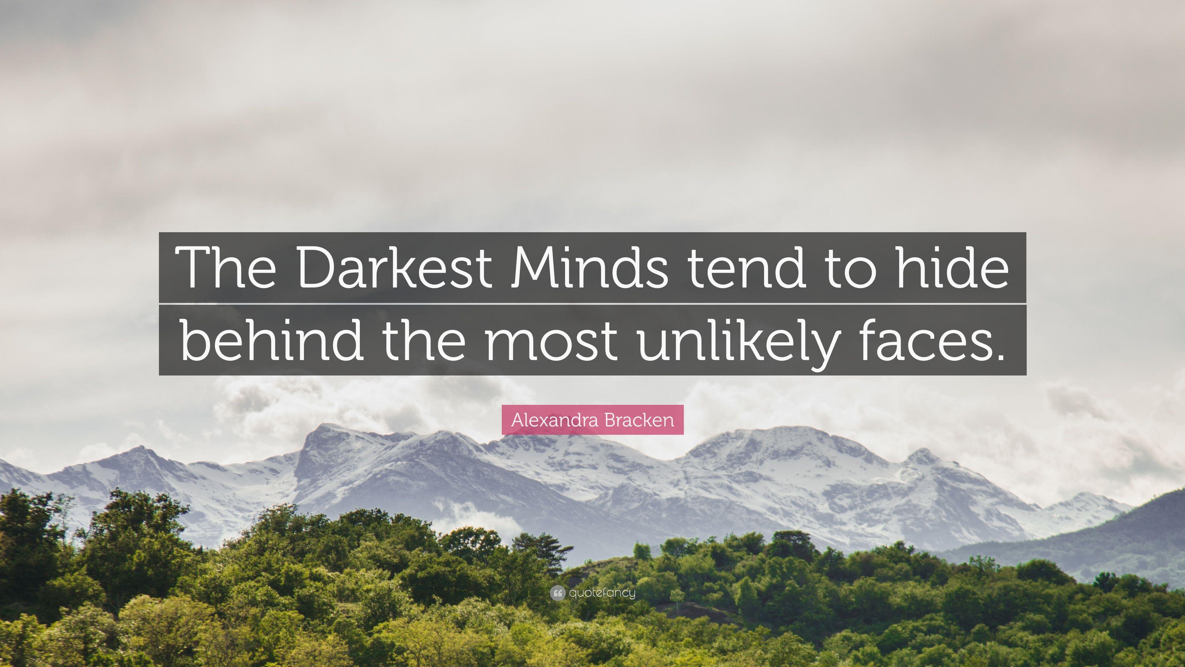 Alexandra Bracken Quote: “The Darkest Minds tend to hide behind