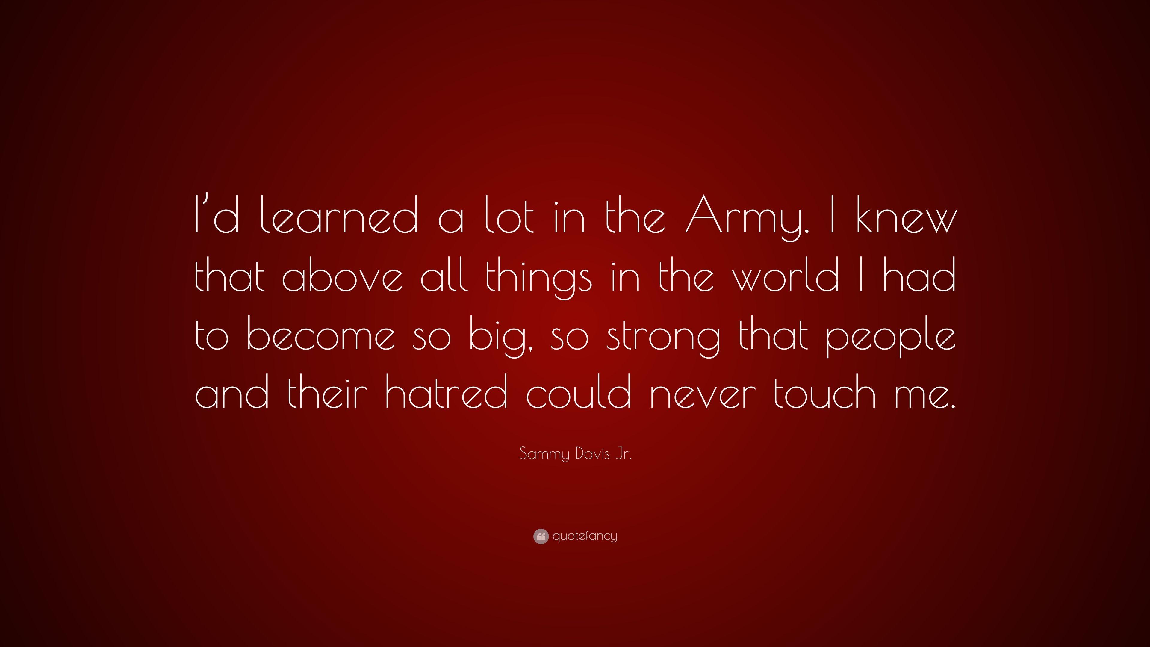 Sammy Davis Jr. Quote: “I'd learned a lot in the Army. I knew that