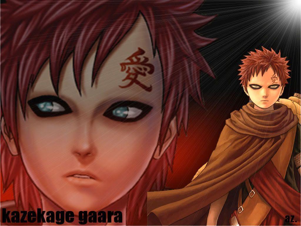 Gaara, at first was a cold mean person who believed his existance