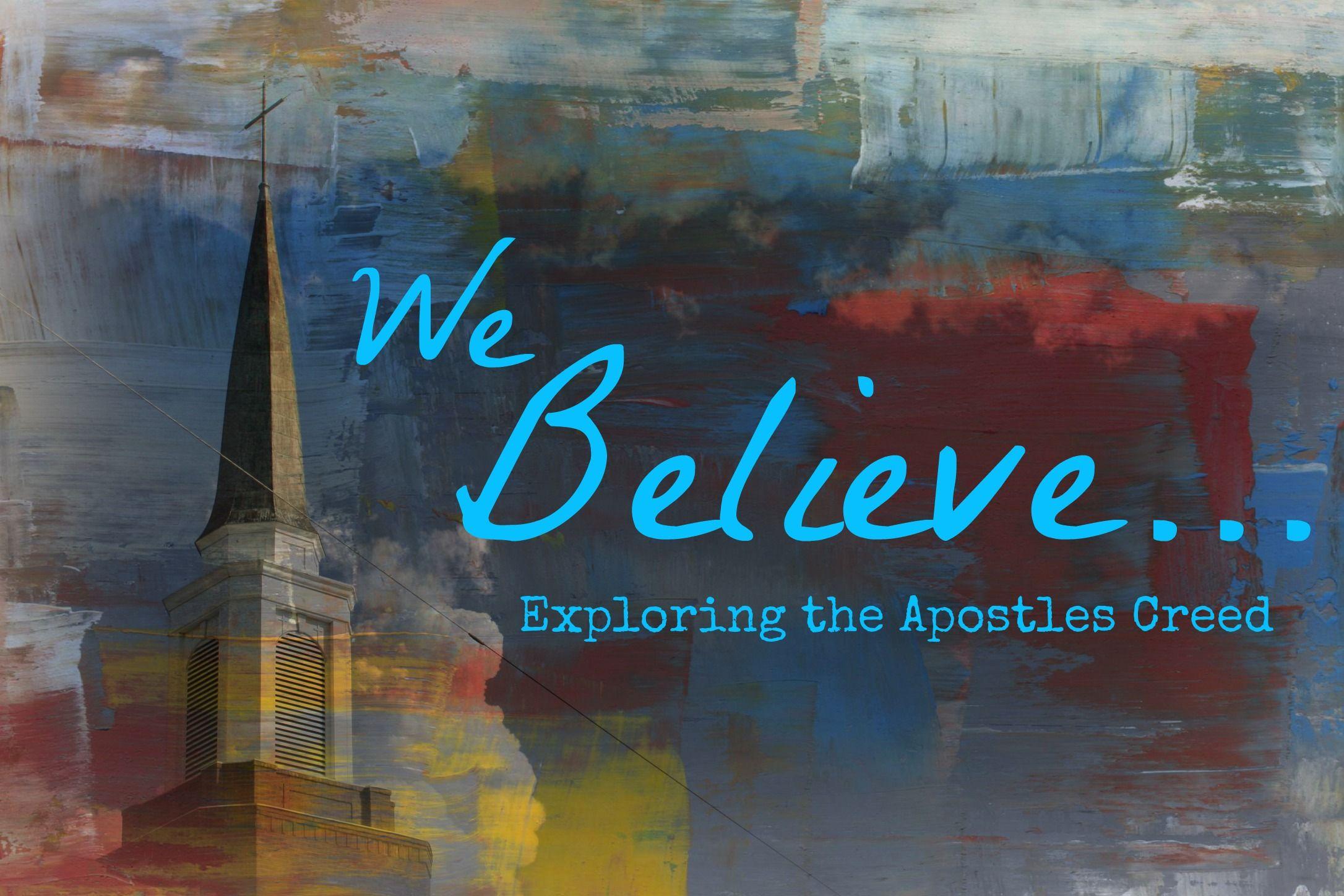 Ministry Matters™. We Believe: Exploring the Apostles' Creed