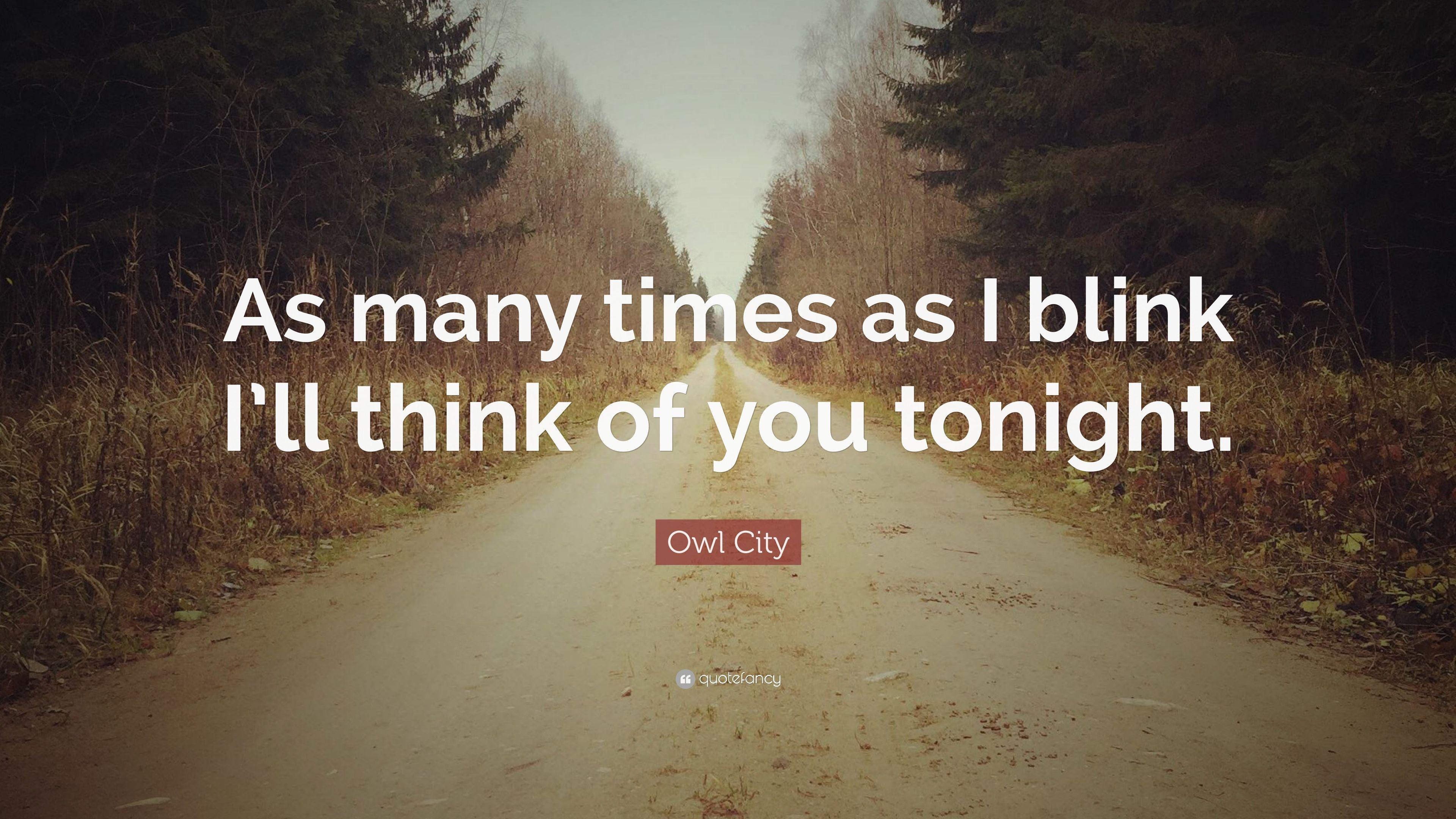 Owl City Quote: “As many times as I blink I'll think of you tonight
