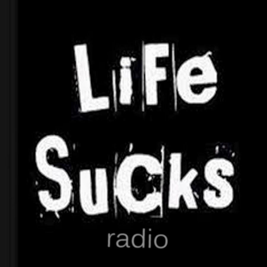 Life Sucks Radio.