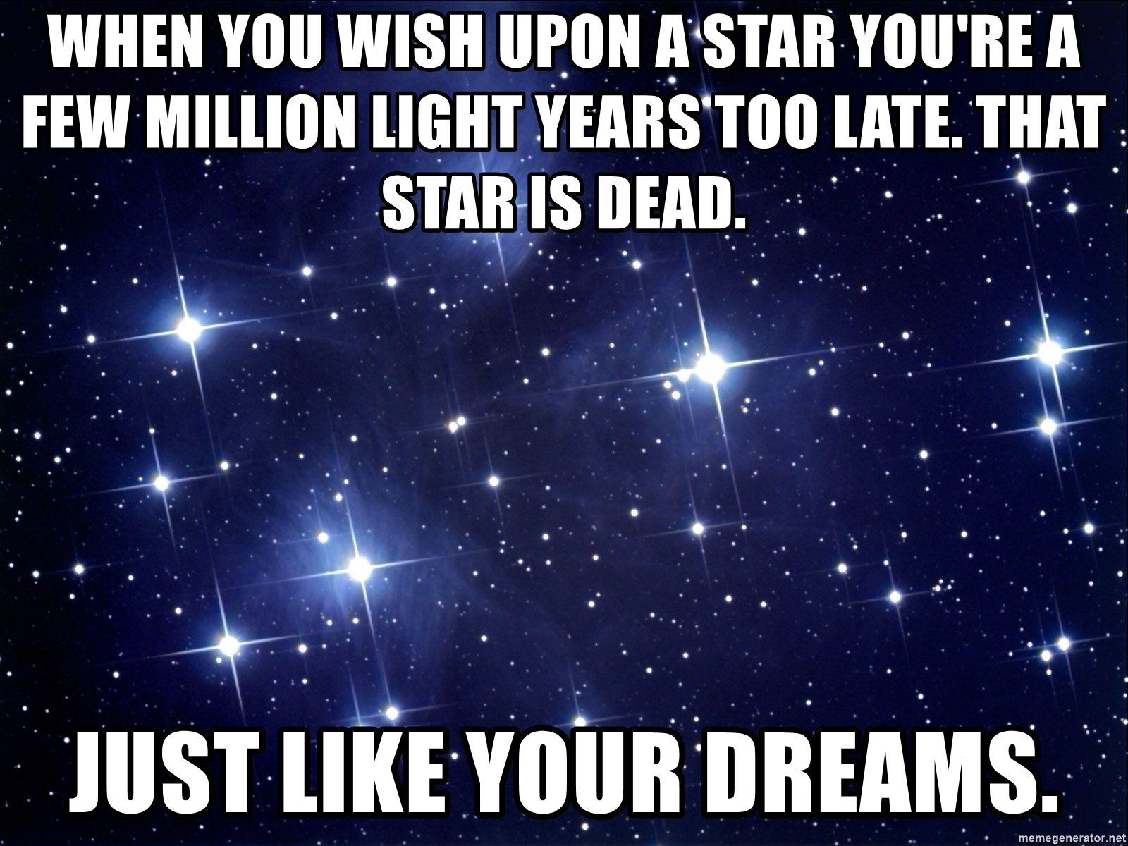 When you wish upon a star you're a few million light years too late
