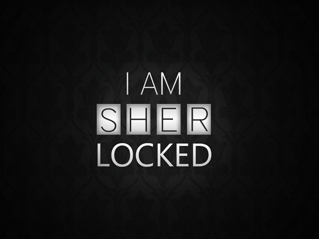 Yes, yes I am. Sherlock. Sherlock, Sherlock wallpaper