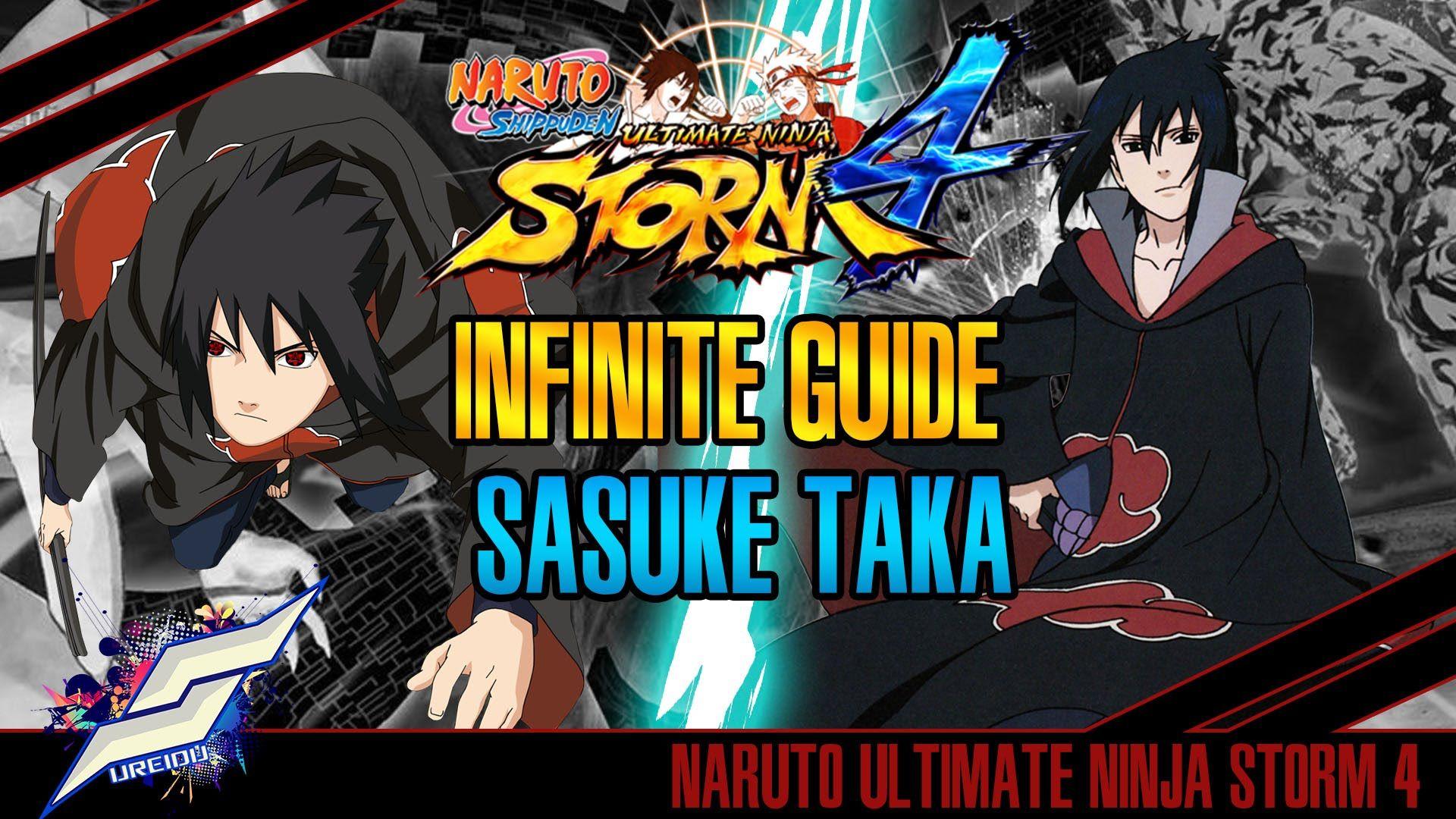 Naruto: Ultimate Ninja Storm 4. SASUKE TAKA INFINITE GUIDE!