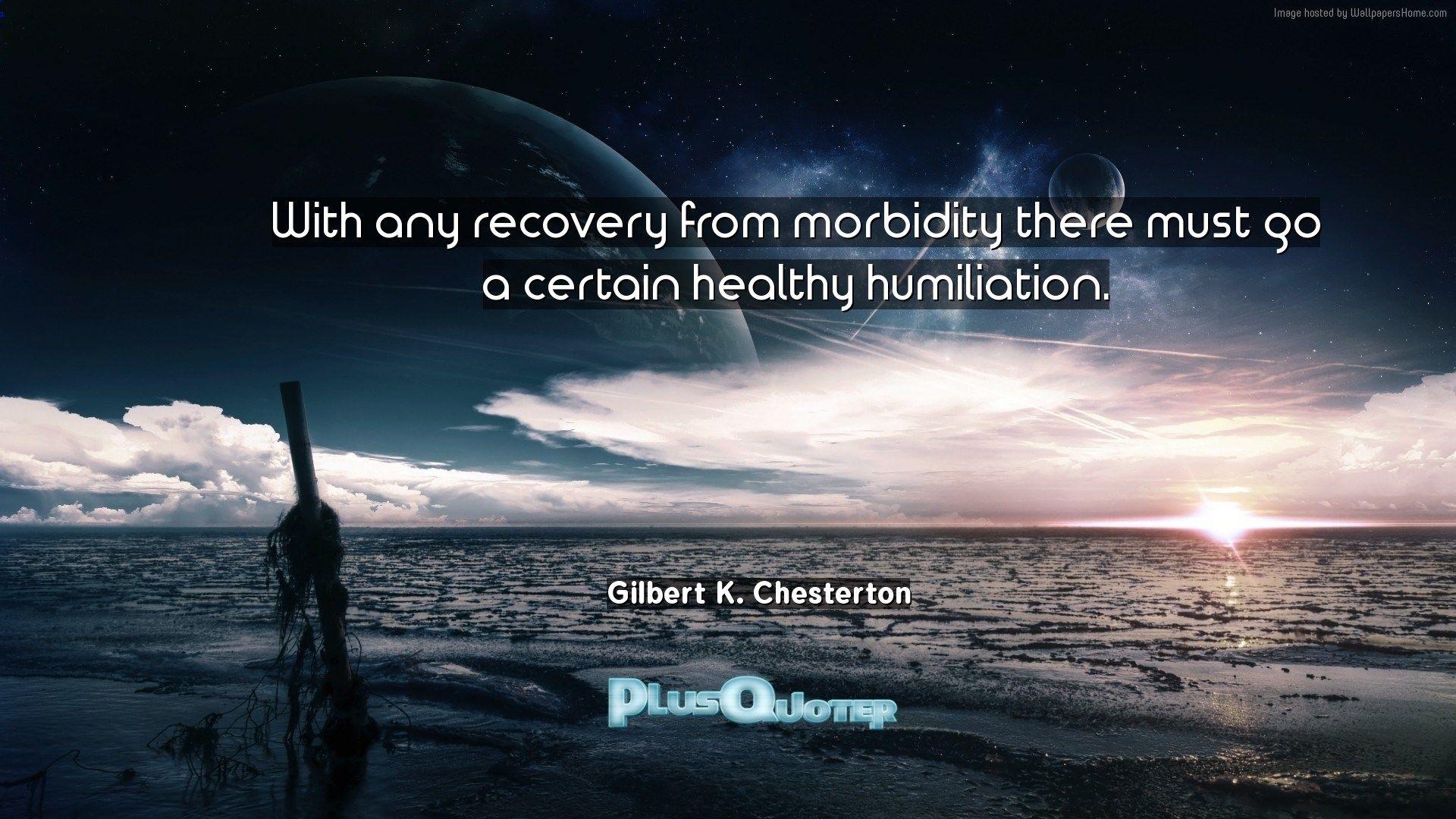 With any recovery from morbidity there must go a certain healthy
