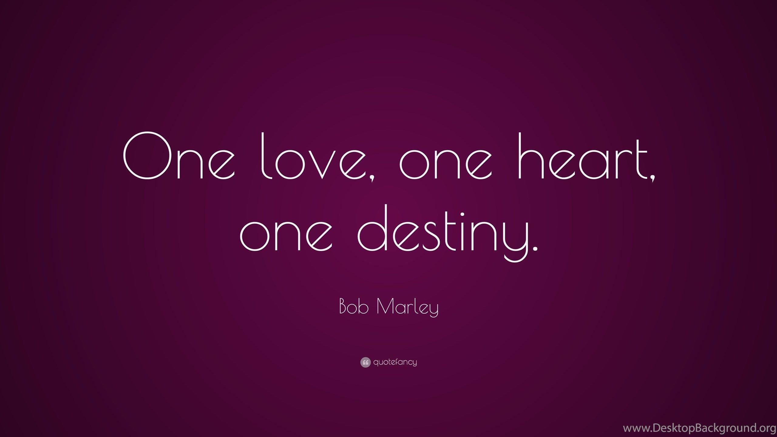 Bob Marley Quote: “One Love, One Heart, One Destiny.” 12