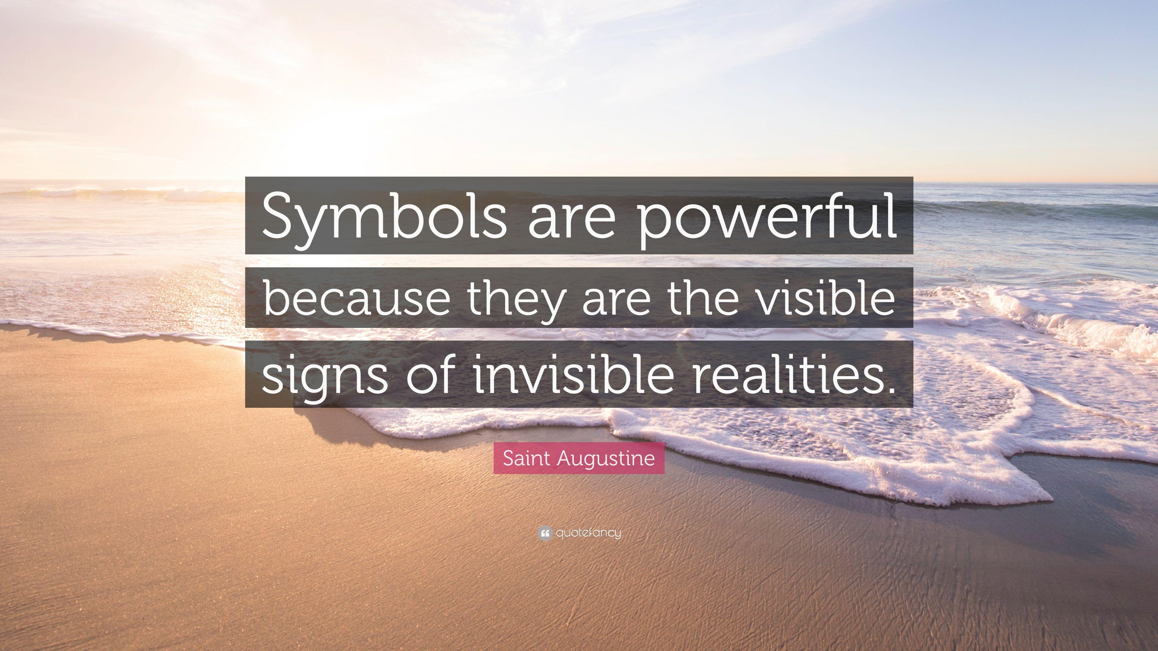 Saint Augustine Quote: “Symbols are powerful because they are