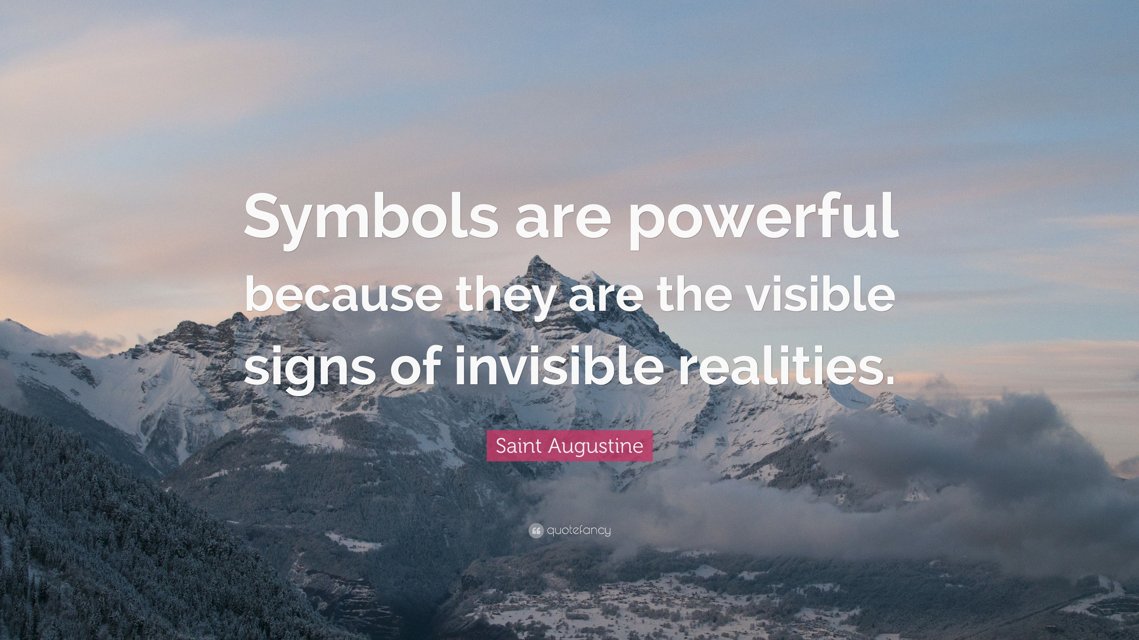 Saint Augustine Quote: “Symbols are powerful because they are