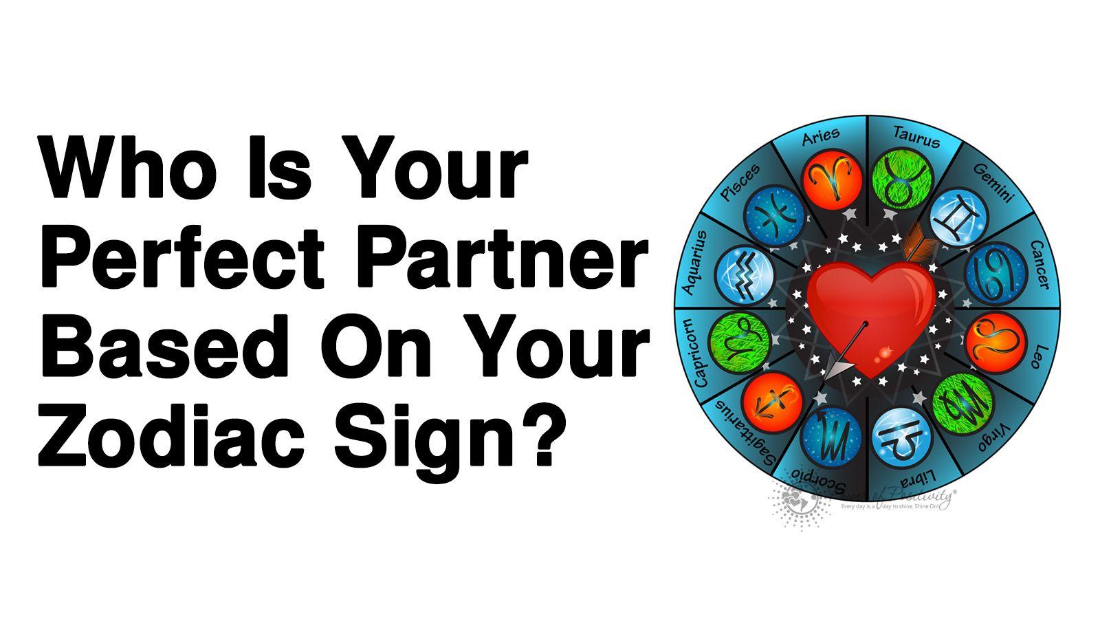 Who Is Your Perfect Partner Based On Your Zodiac Sign?