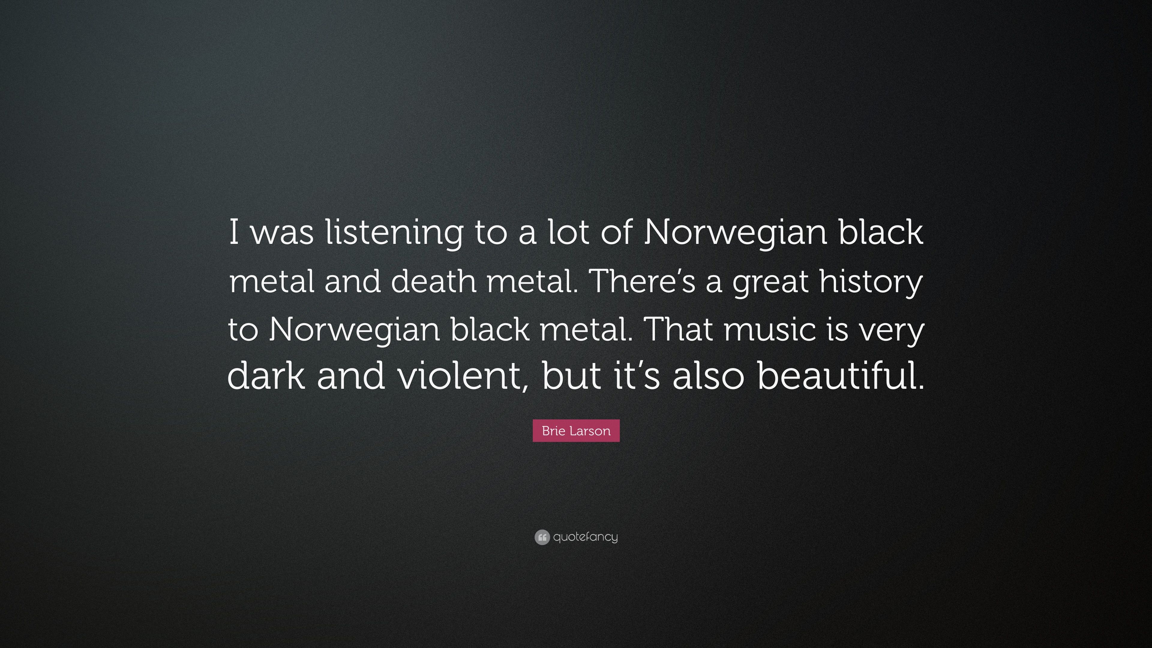 Brie Larson Quote: “I was listening to a lot of Norwegian black