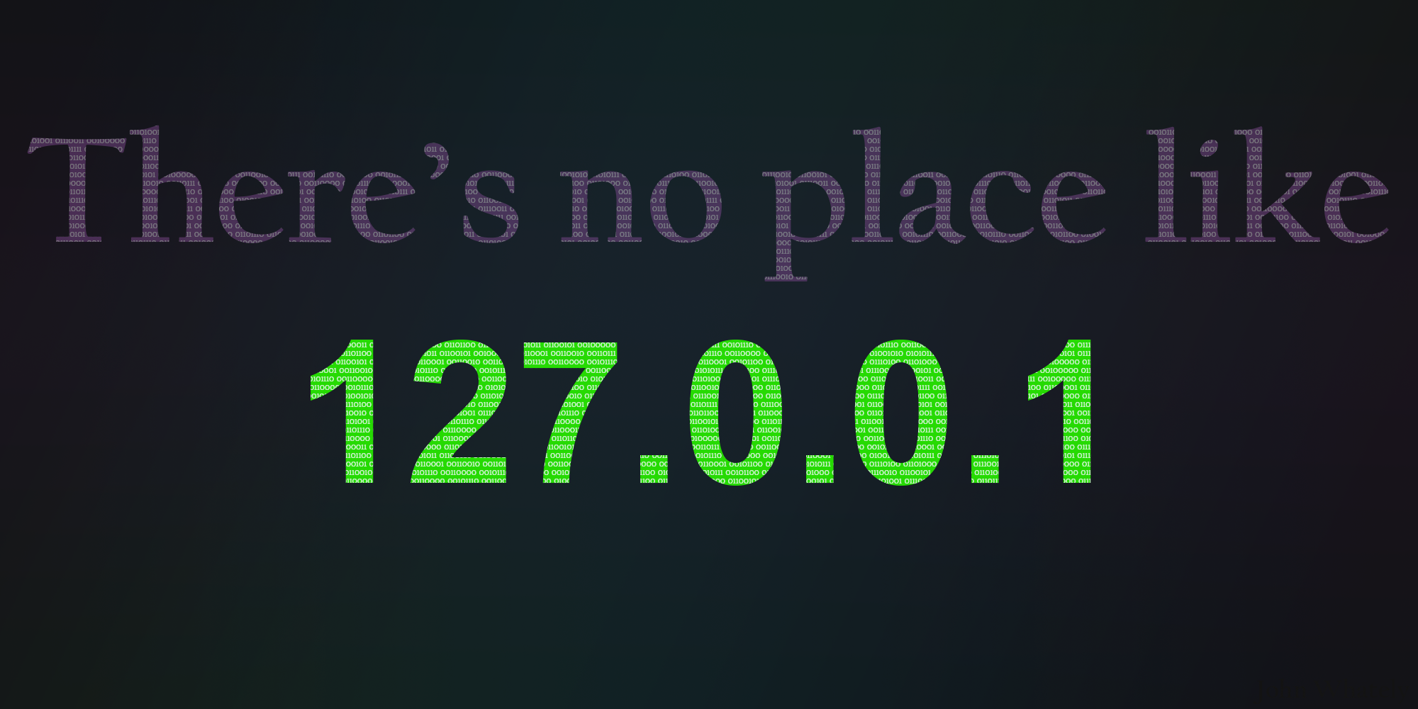 There's no place like 127.0.0.1 (wallpaper) number 2 wallpaper, IP address, binary. Songs, Science, Childish