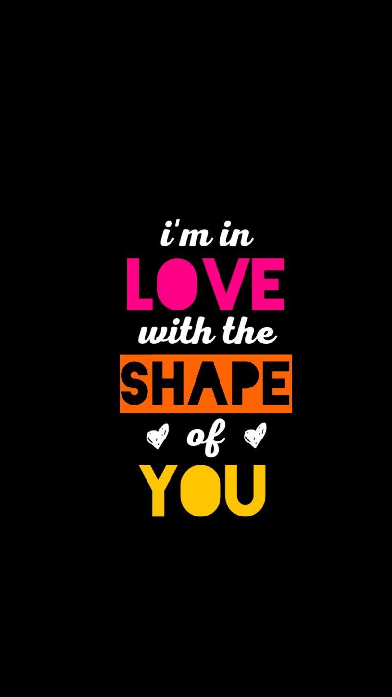 Shape Of You Wallpapers - Wallpaper Cave