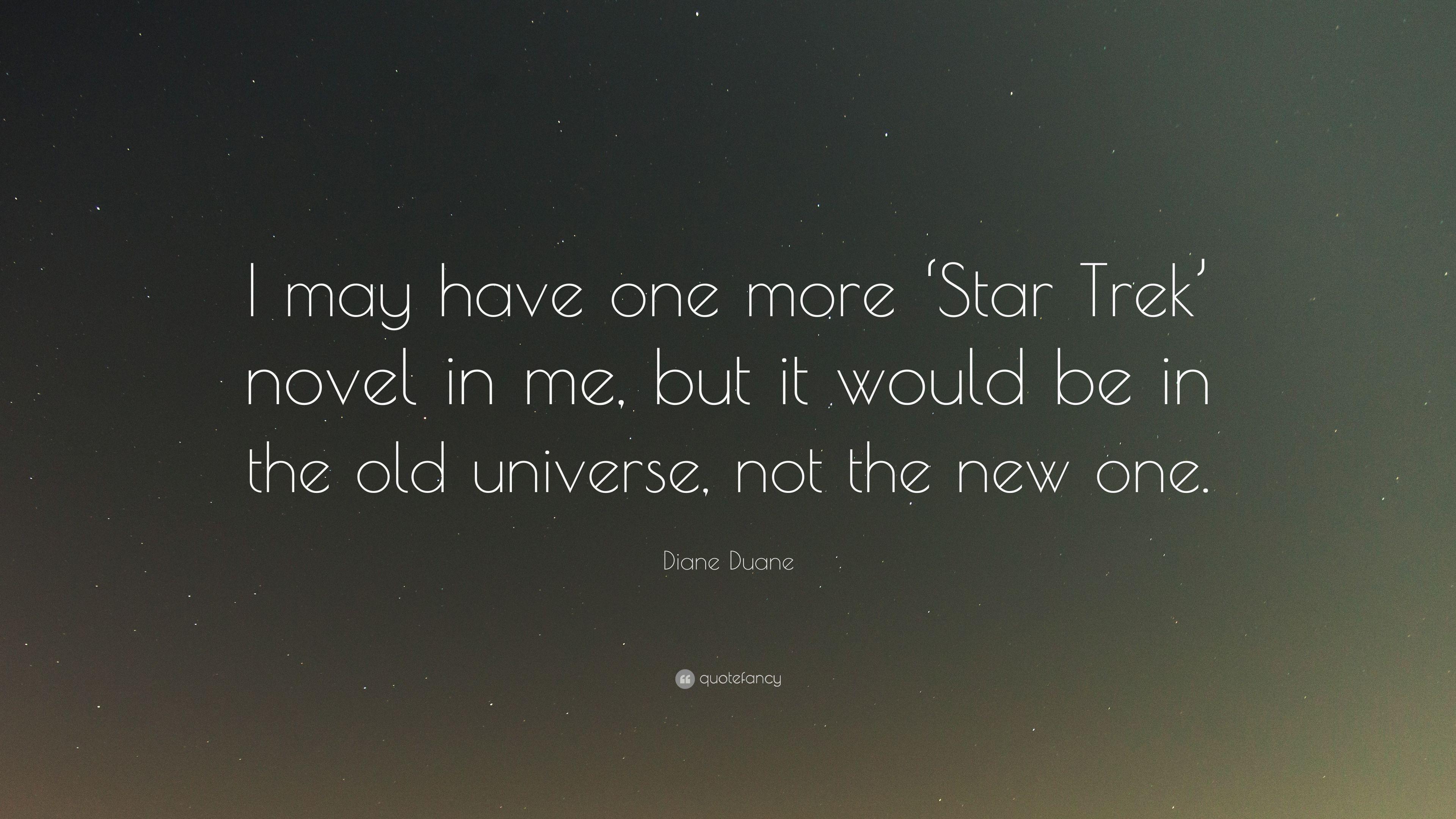 Diane Duane Quote: “I may have one more 'Star Trek' novel in me, but