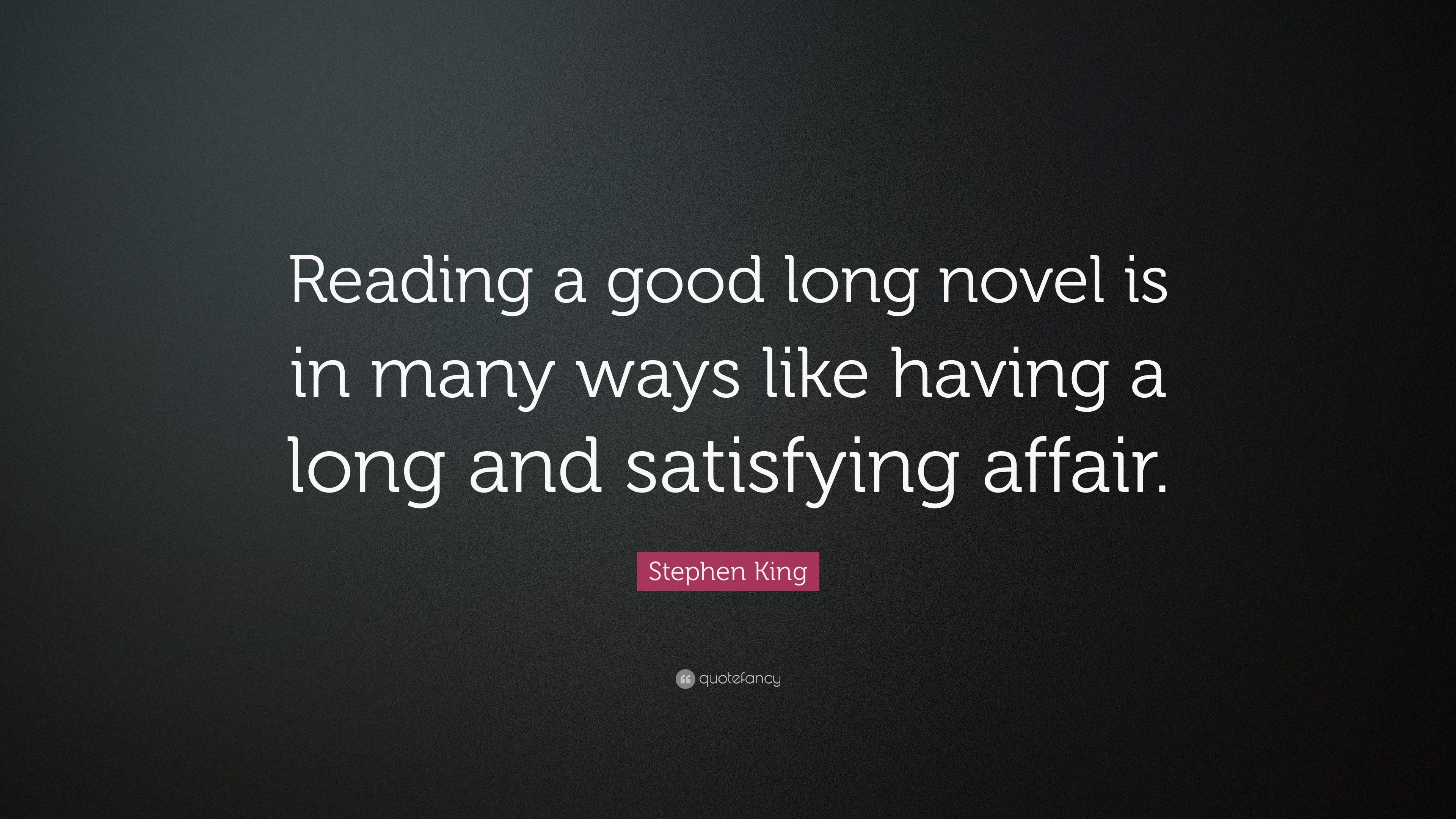 Stephen King Quote: “Reading a good long novel is in many ways like