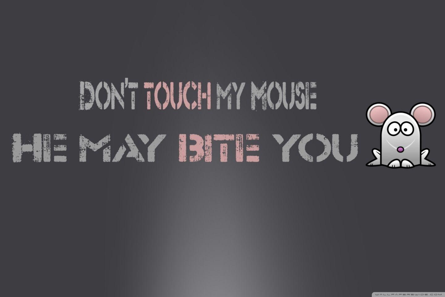 Dont Touch My Mouse ❤ 4K HD Desktop Wallpaper for 4K Ultra HD TV