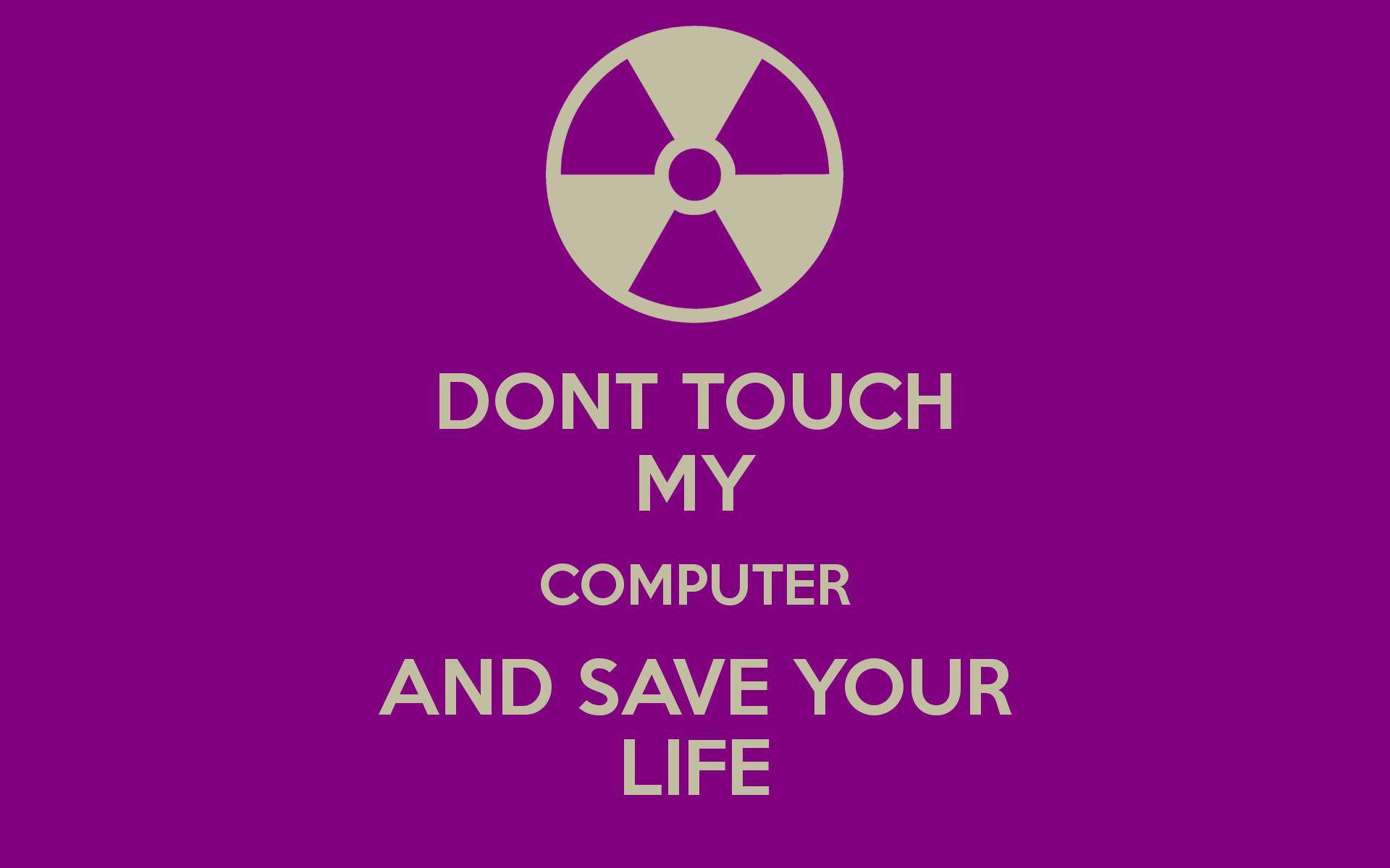 Dont Touch Wallpaper