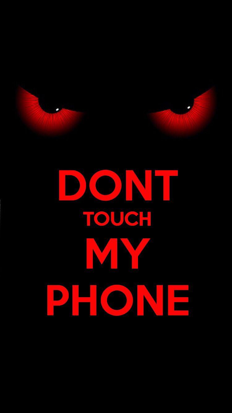 Wallpaper for ( iPhone 6 ). Don't touch my phone