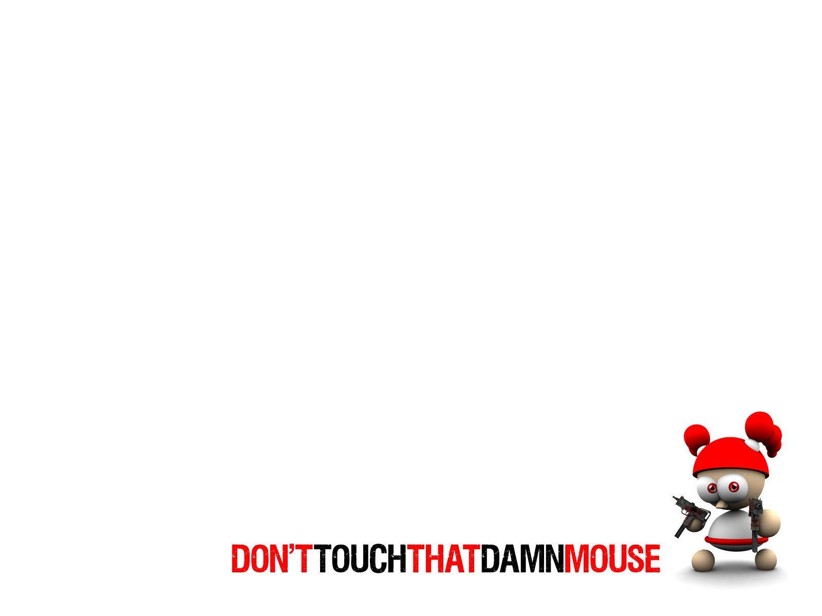 Don't Touch The Mouse