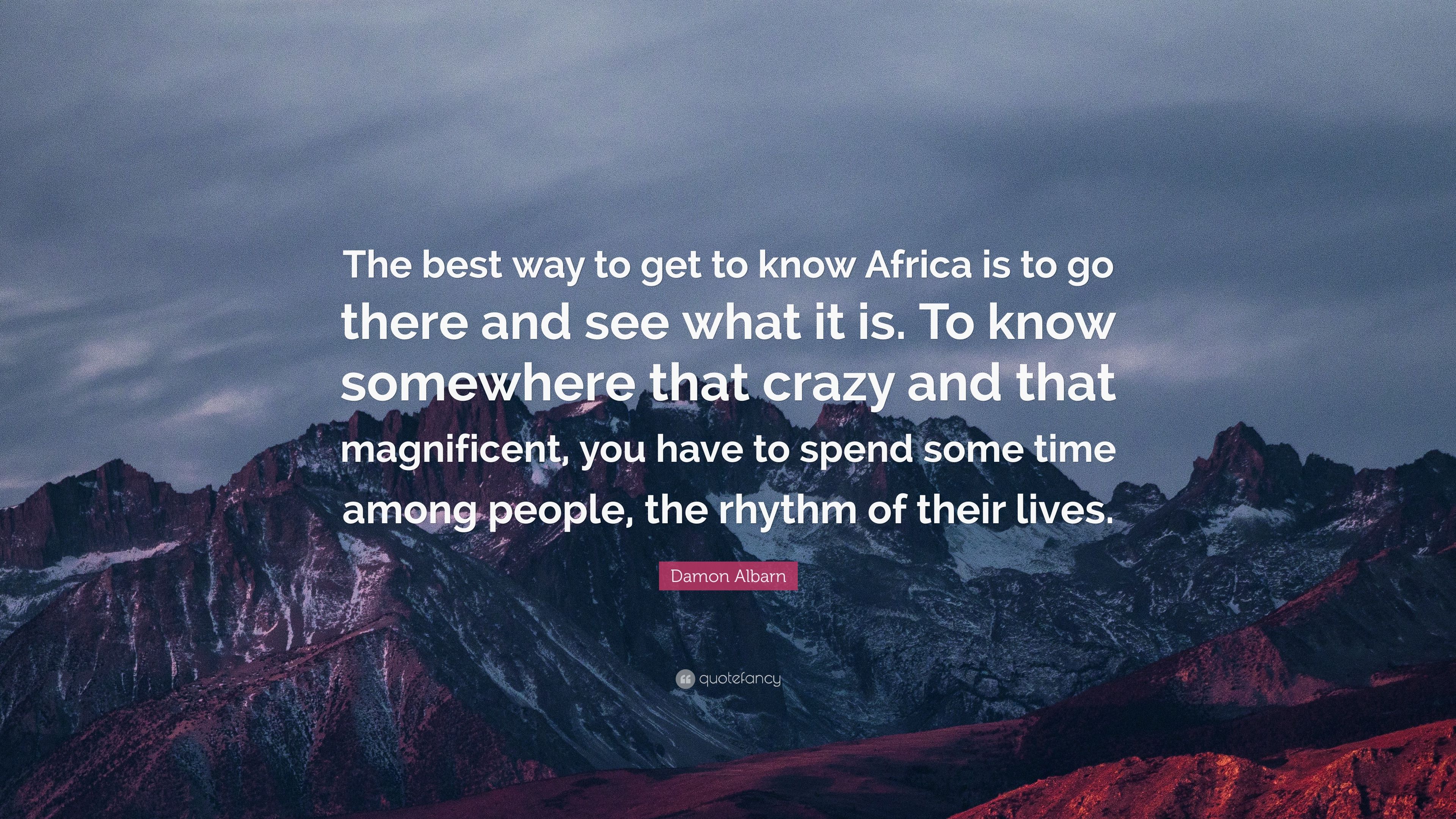 Damon Albarn Quote: “The best way to get to know Africa is to go