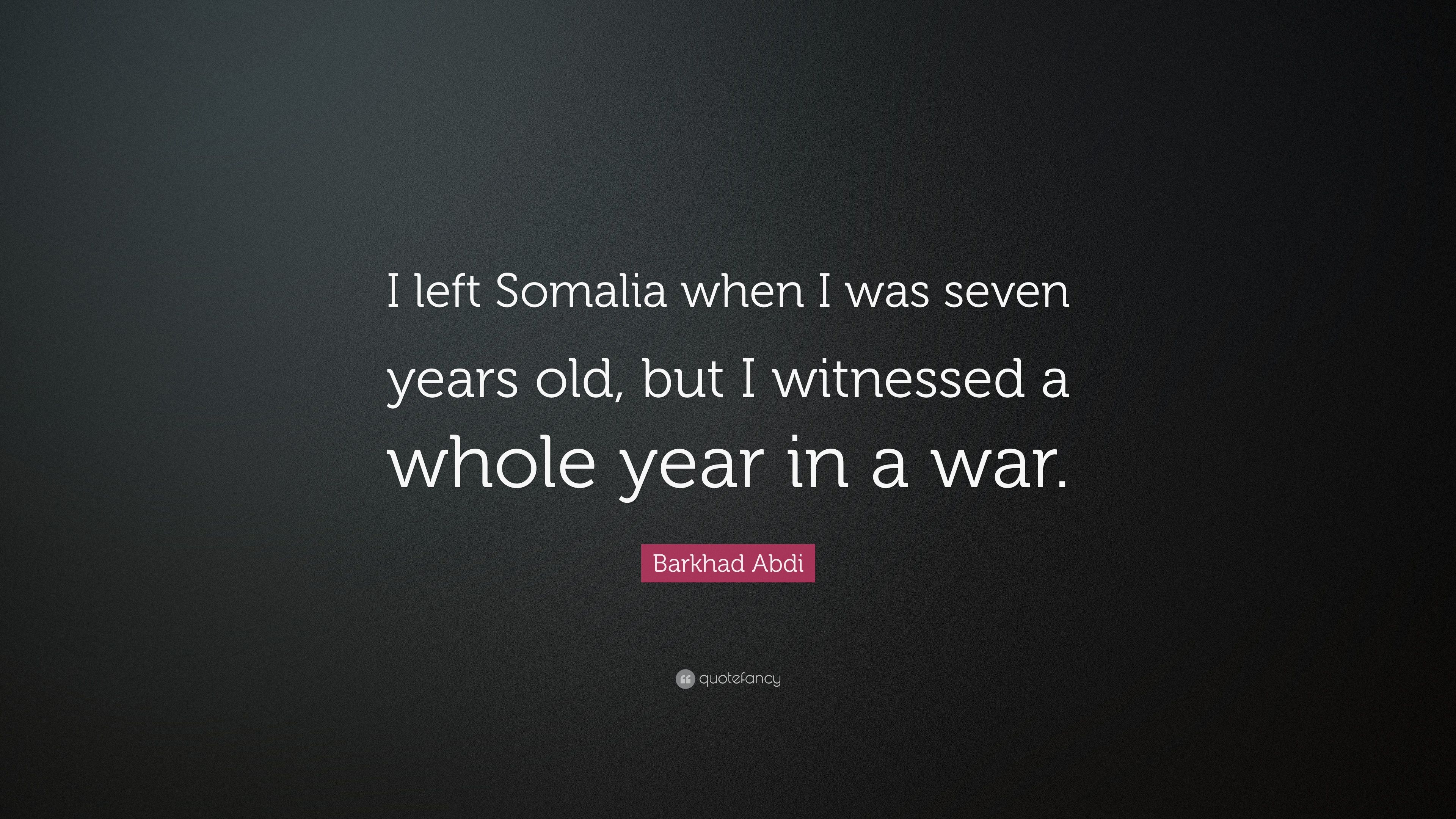 Barkhad Abdi Quote: “I left Somalia when I was seven years old, but