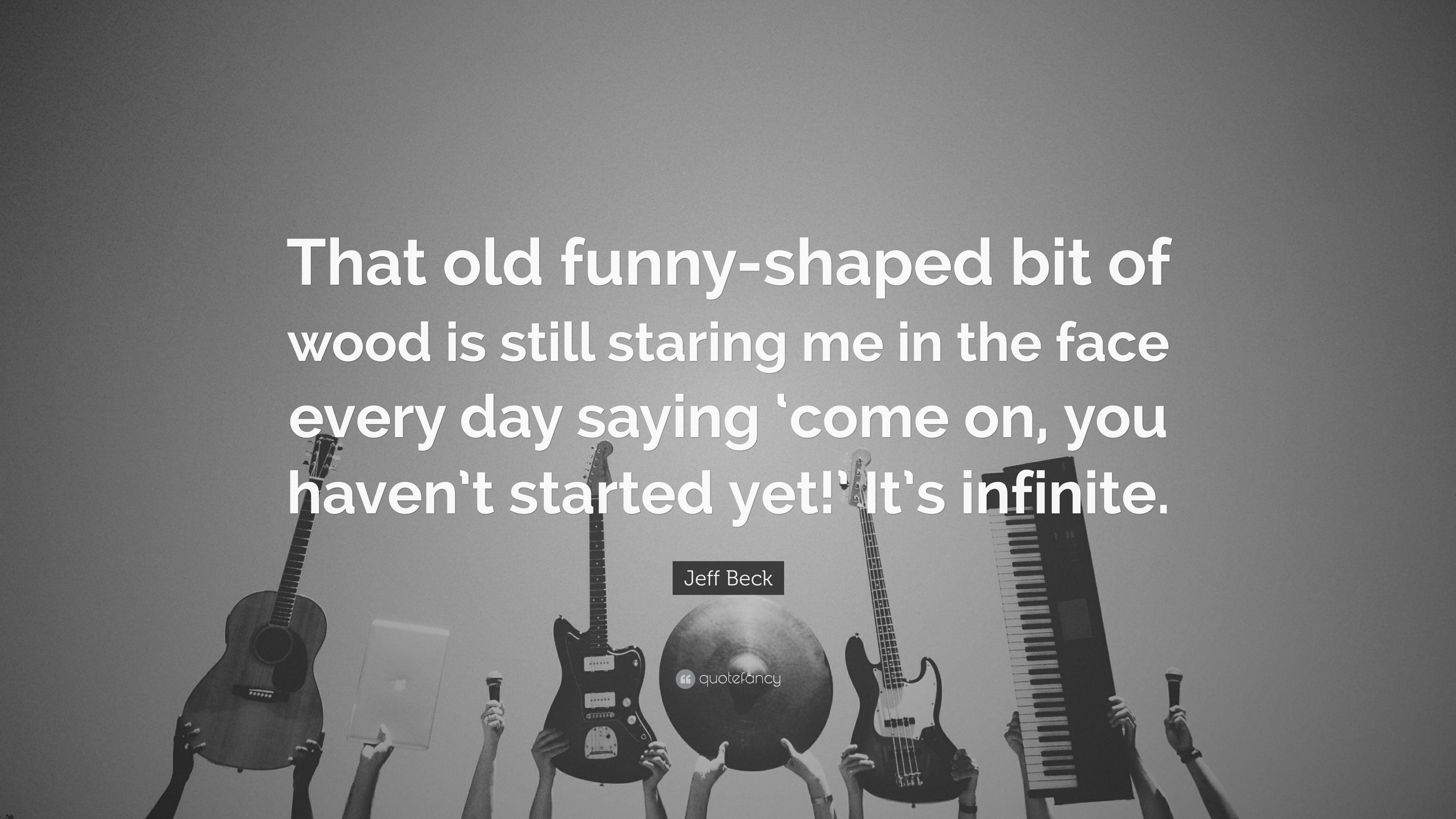 Jeff Beck Quote: “That Old Funny Shaped Bit Of Wood Is Still Staring