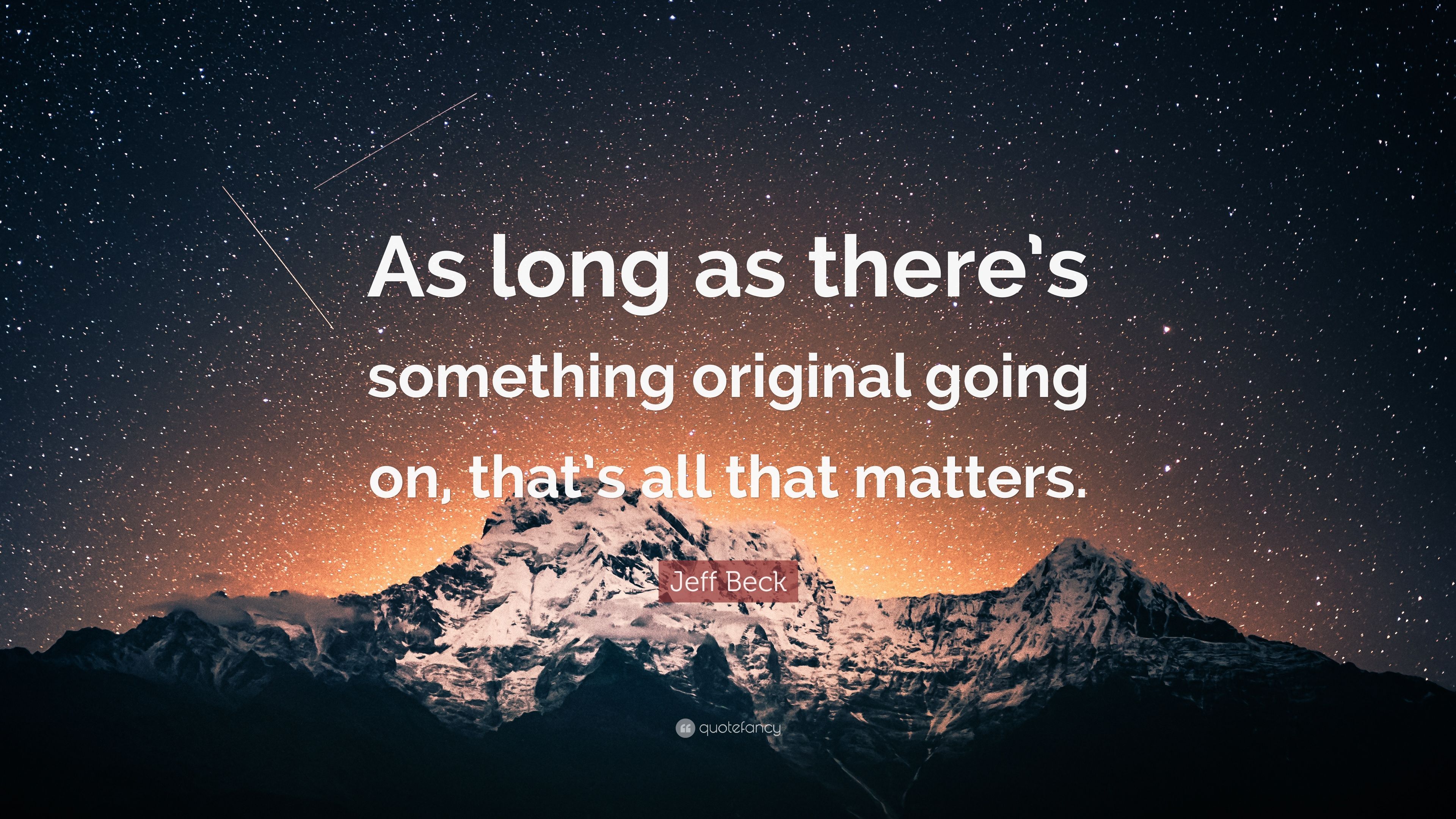 Jeff Beck Quote: “As long as there's something original going