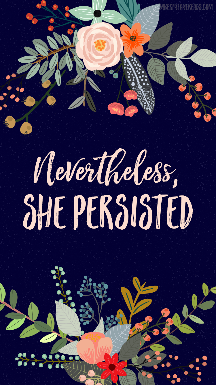 FREE Nevertheless, She Persisted iPhone Wallpaper #ShePersisted