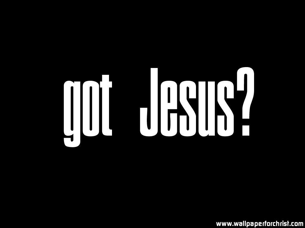 Got Jesus? Wallpaper Wallpaper and Background