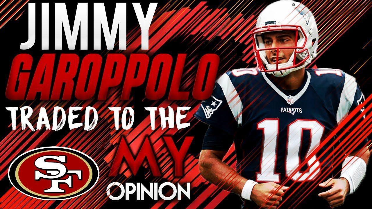Jimmy Garoppolo Traded to San Francisco 49ers! Patriots Trade Jimmy G Before the NFL Trade Deadline