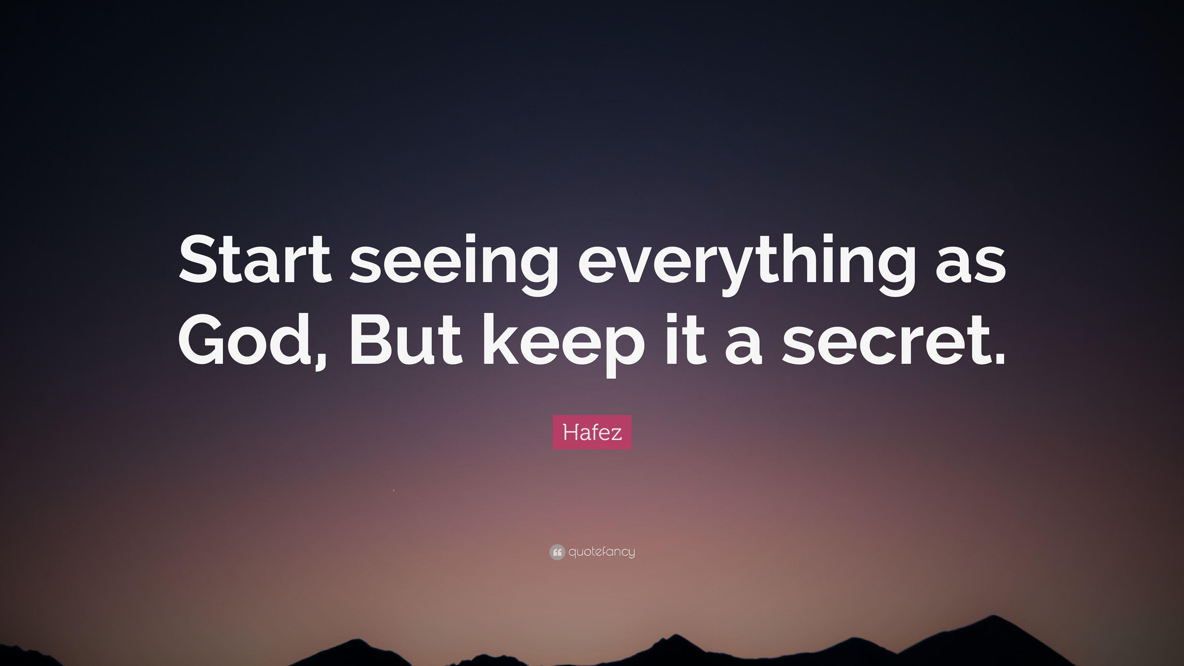 Hafez Quote: “Start seeing everything as God, But keep it a secret