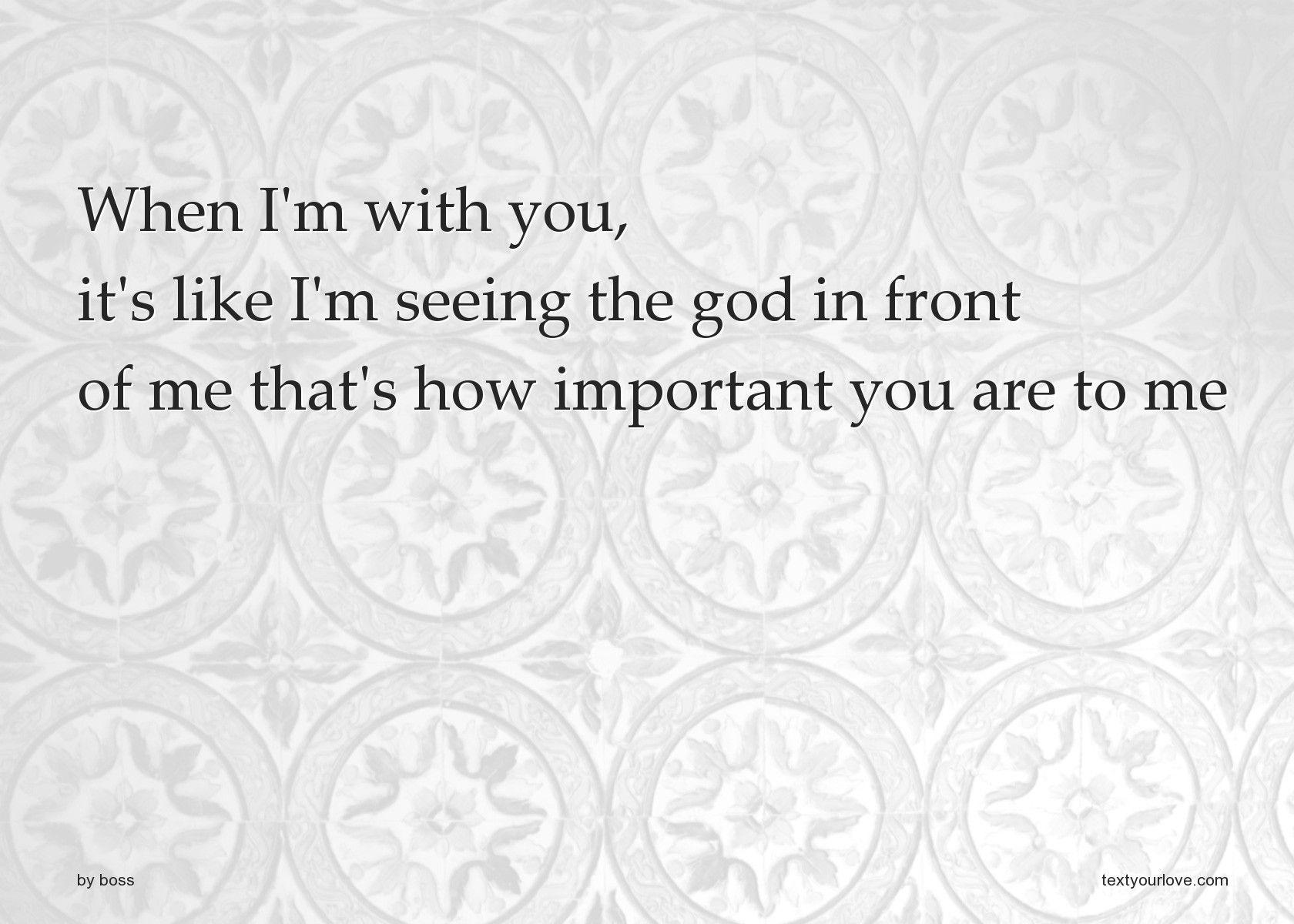 When I'm with you, it's like I'm seeing the god in. Text Message