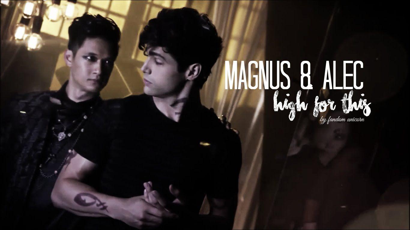 Magnus & Alec. High For This. Malec Shadowhunters