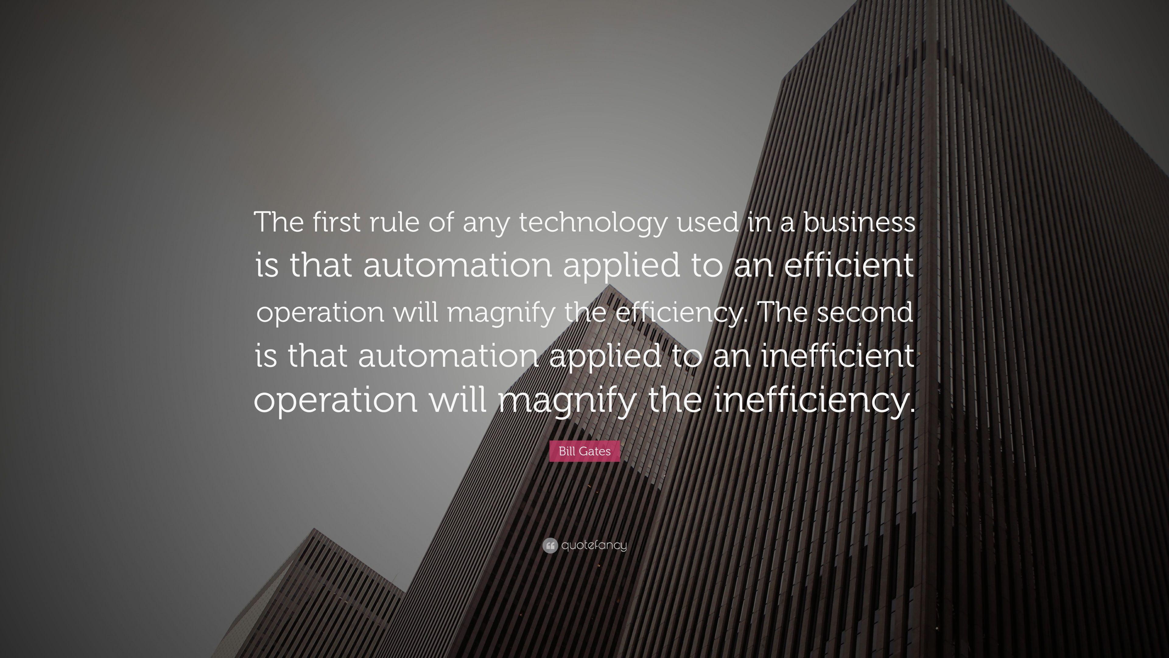 Bill Gates Quote: “The first rule of any technology used in a