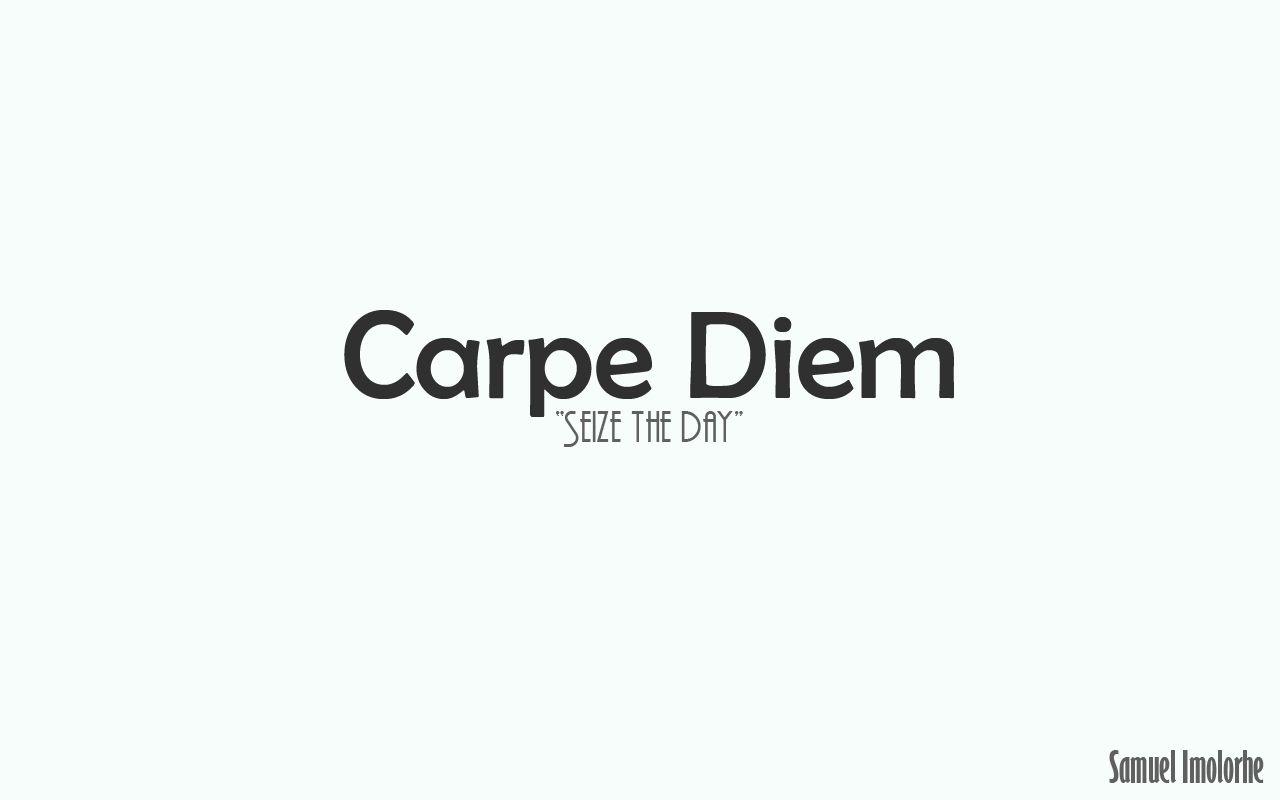 Carpe Diem - Desktop Wallpapers, Phone Wallpaper, PFP, Gifs, and More!