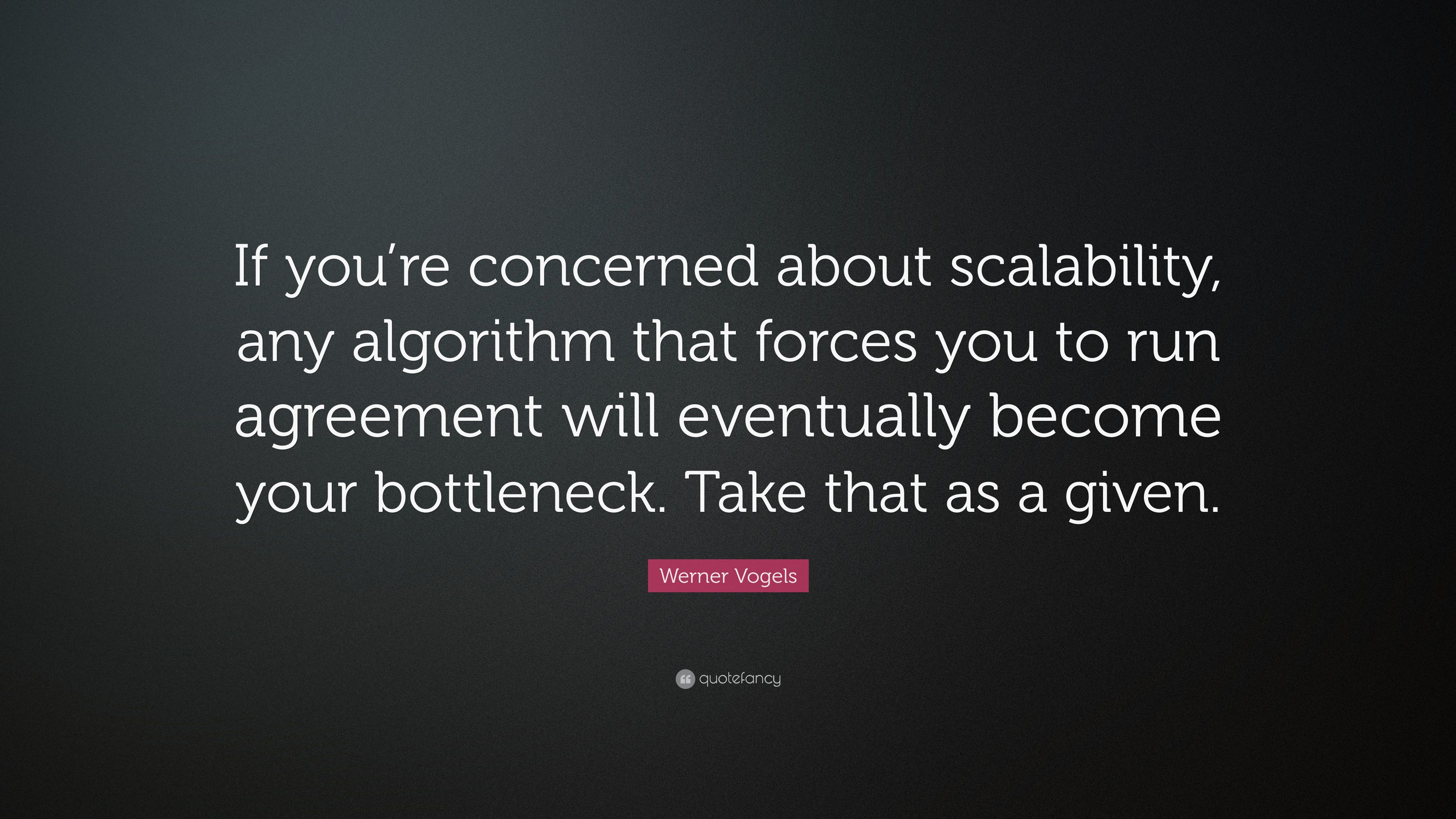 Werner Vogels Quote: “If you're concerned about scalability, any