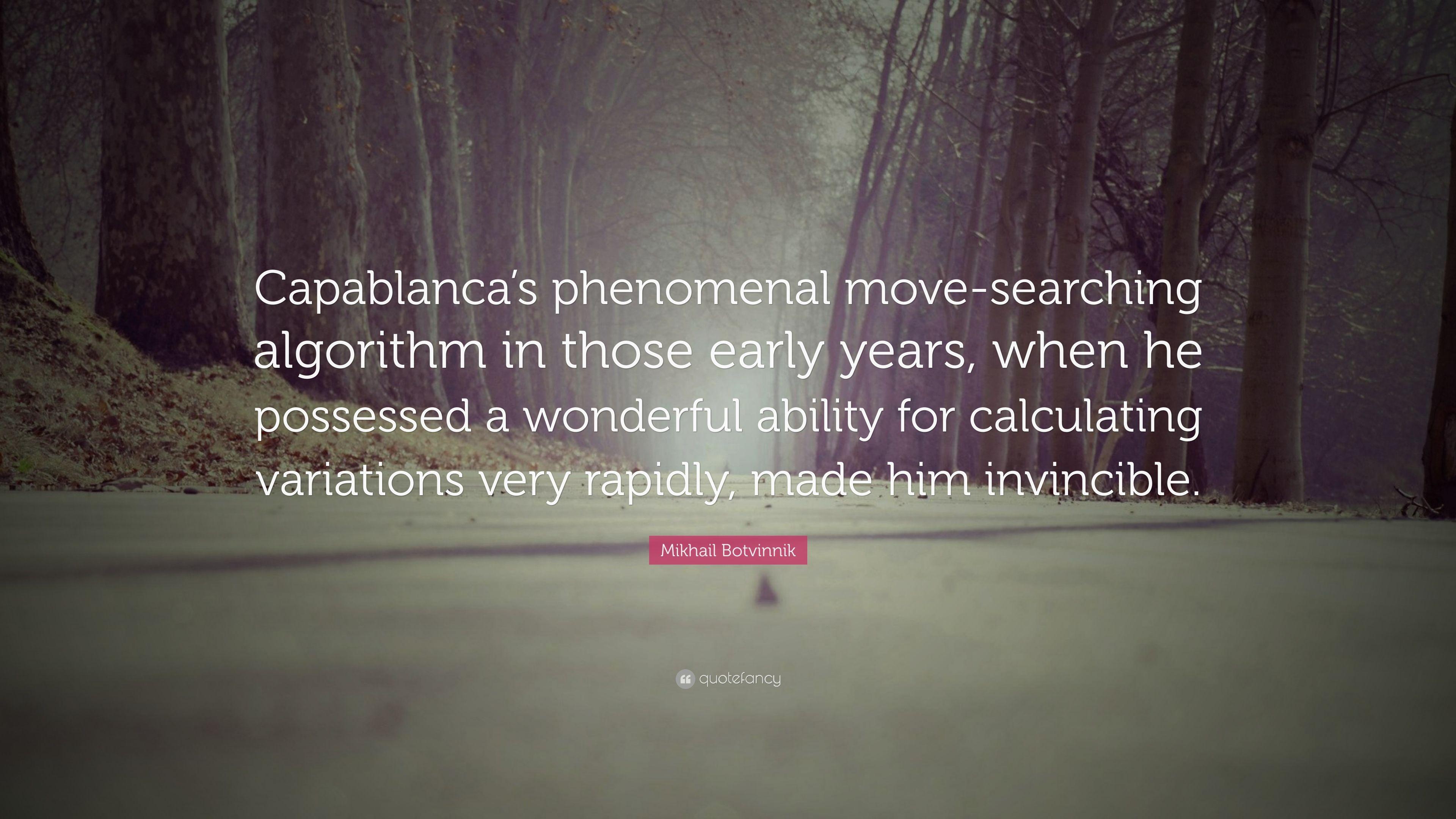 Mikhail Botvinnik Quote: “Capablanca's Phenomenal Move Searching