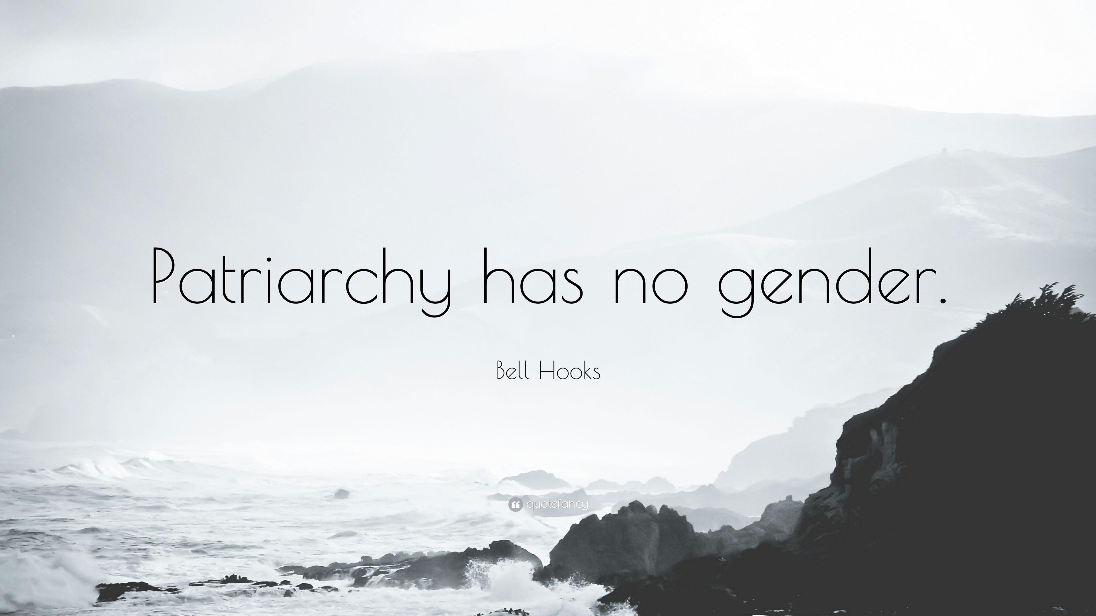 Bell Hooks Quote: “Patriarchy has no gender.” 12 wallpaper