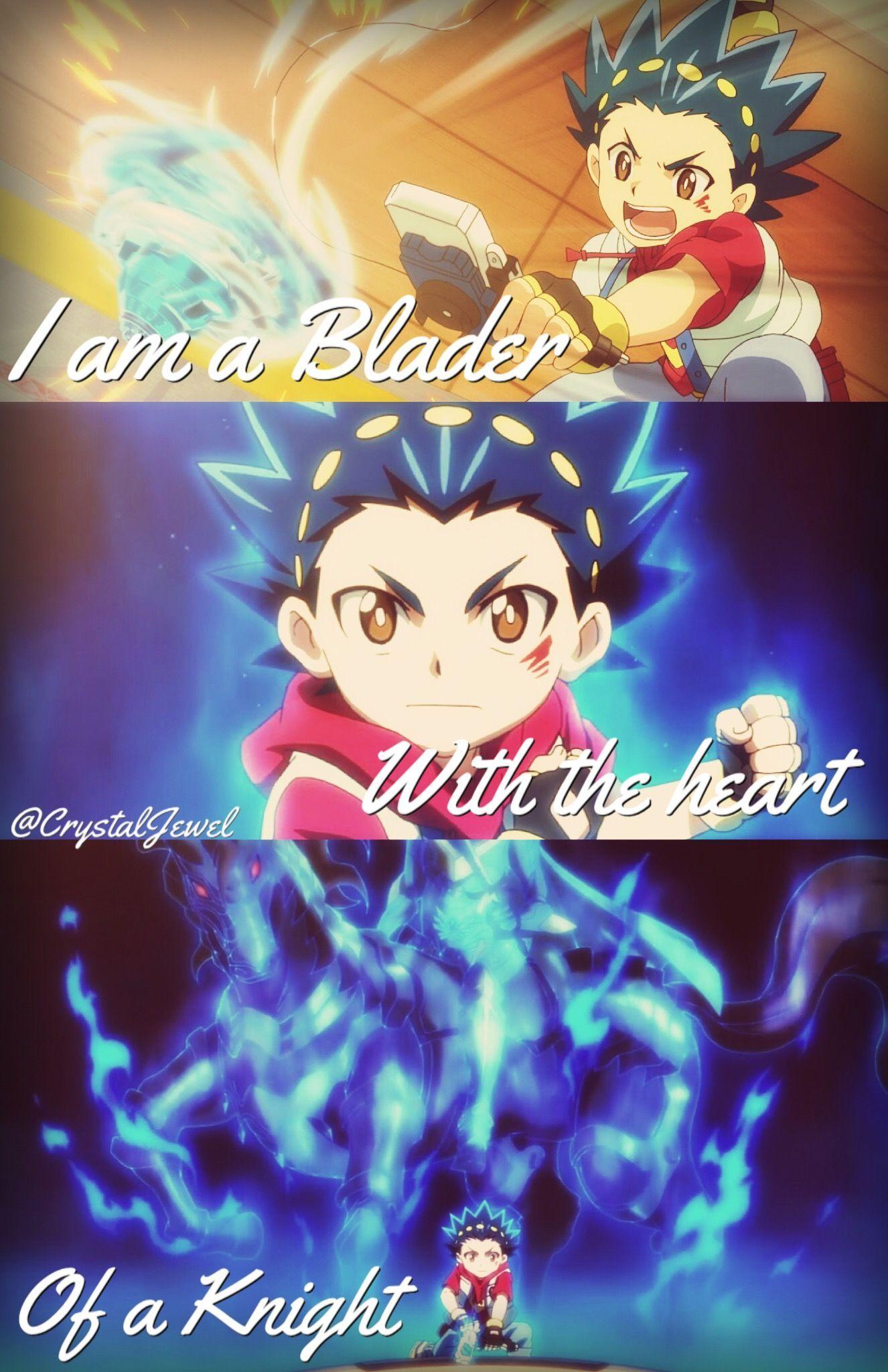 I am a Blader with the heart of a Knight” -Valt Aoi