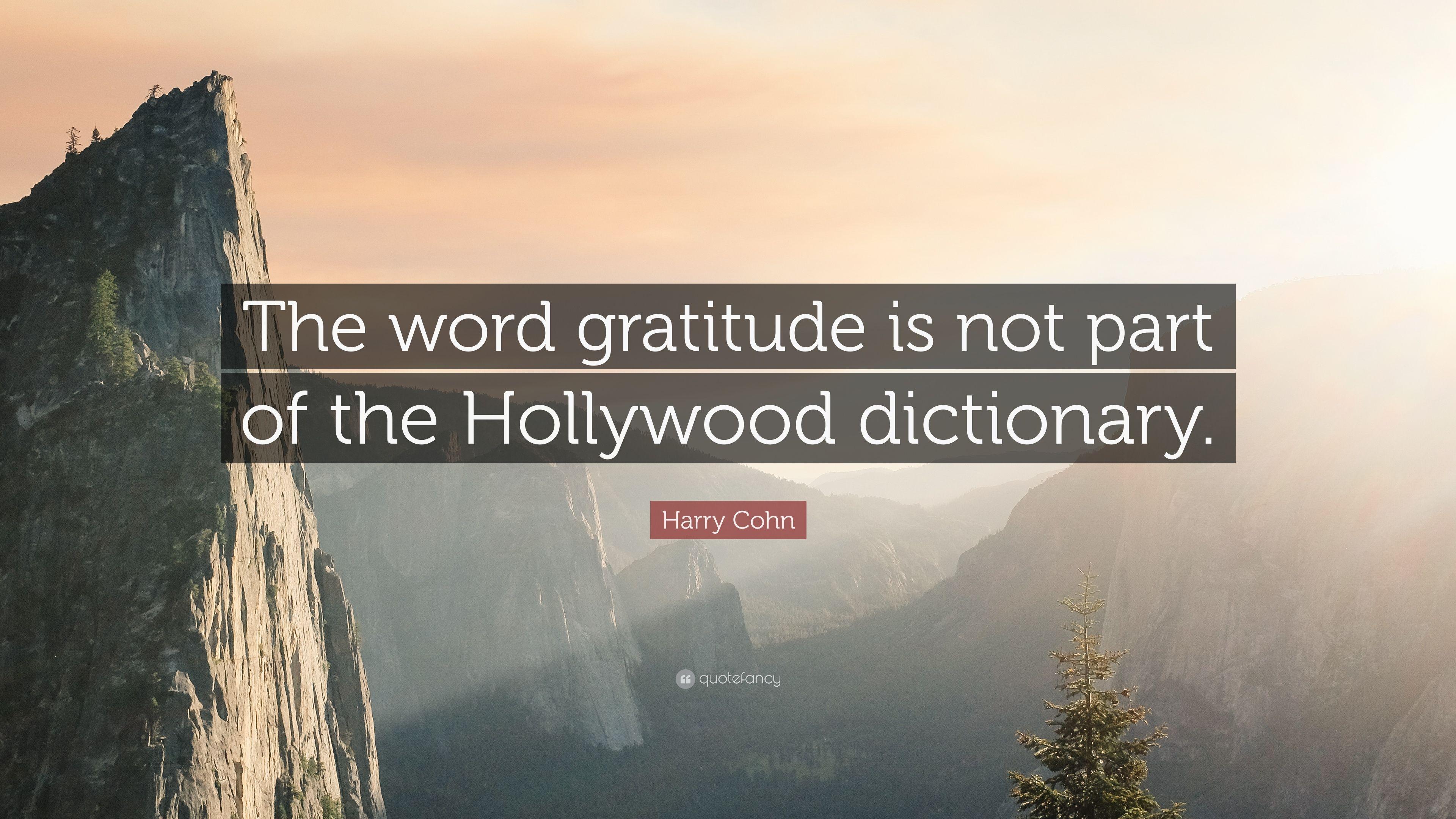 Harry Cohn Quote: “The word gratitude is not part of the Hollywood