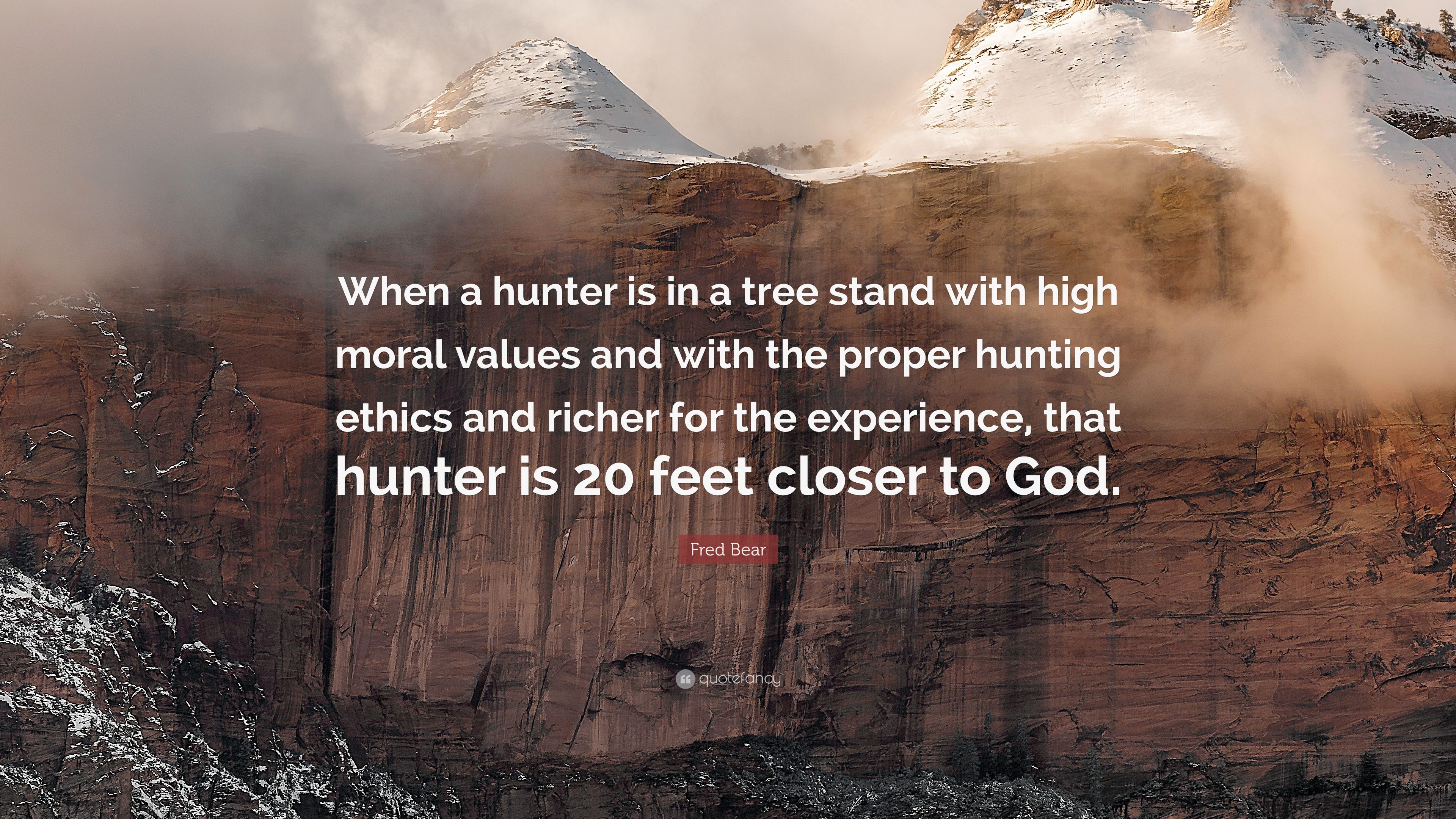 Fred Bear Quote: “When a hunter is in a tree stand with high moral