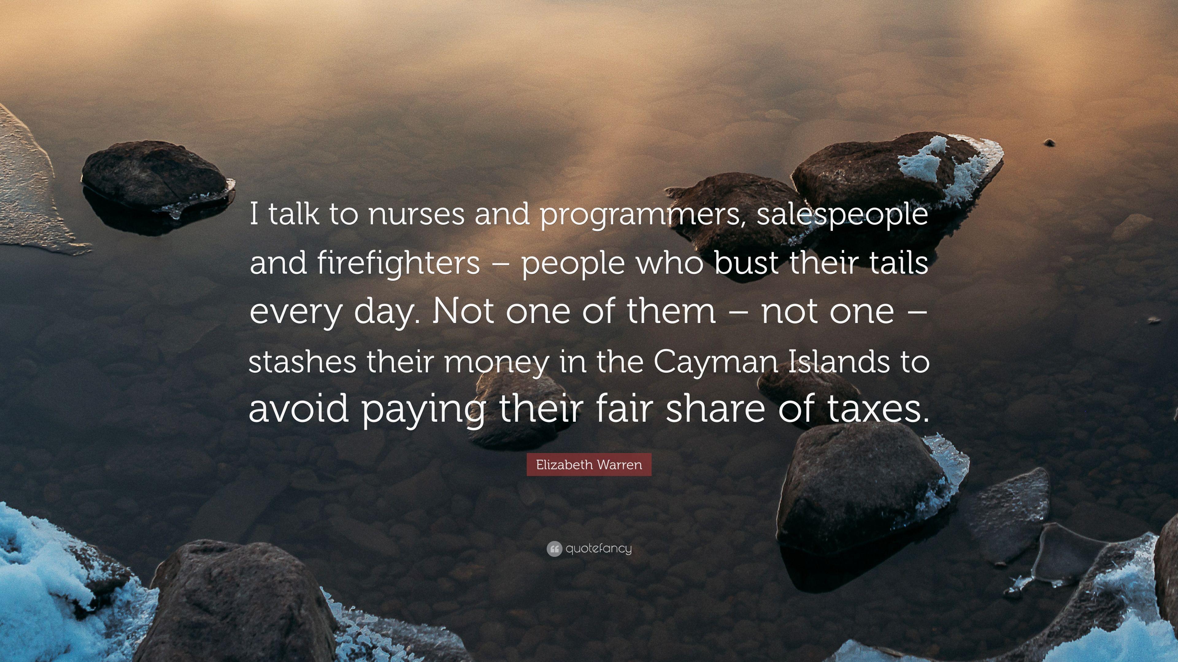 Elizabeth Warren Quote: “I talk to nurses and programmers