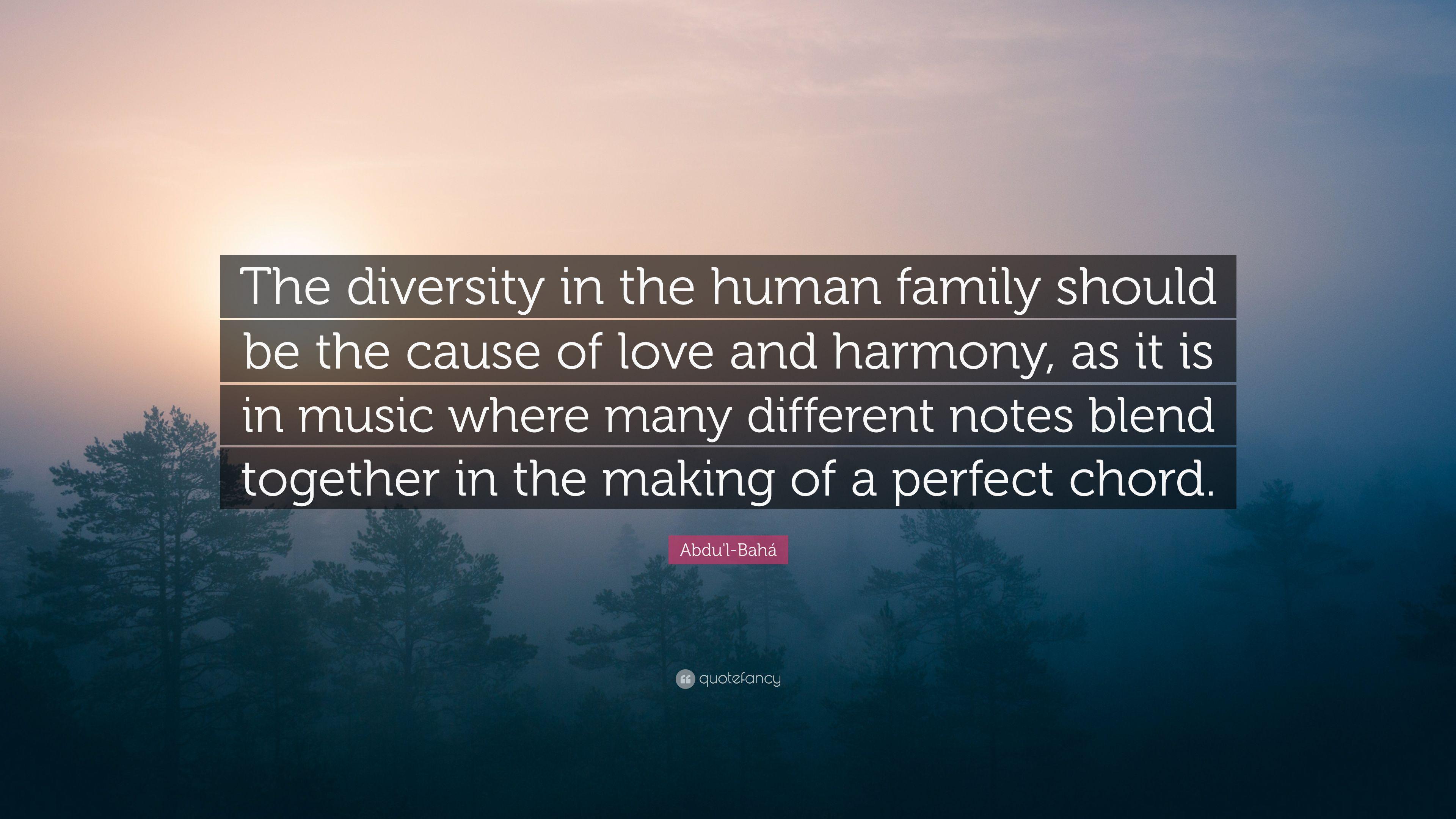 Abdu'l Bahá Quote: “The Diversity In The Human Family Should Be