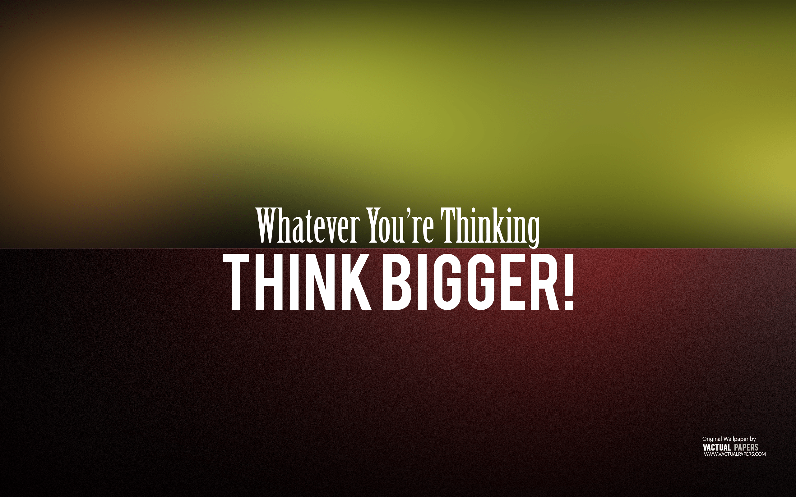 Whatever You Are Thinking, Think Bigger Quote HD Wallpaer