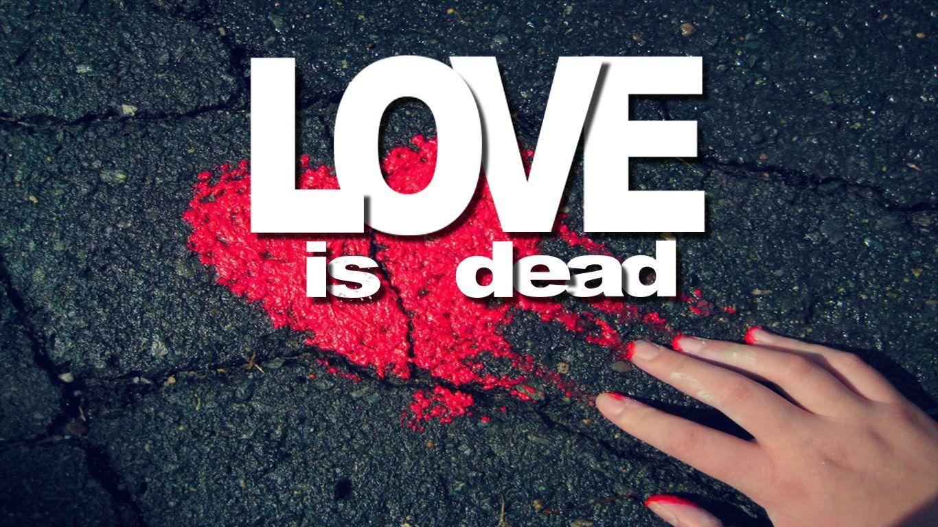 Download Love Is Dead wallpaper to your cell phone love