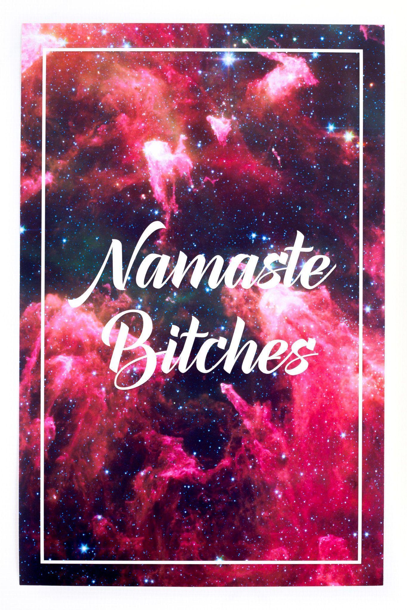 Namaste B*tches Wall Art. Wallpaper. Fondos, Fondo de