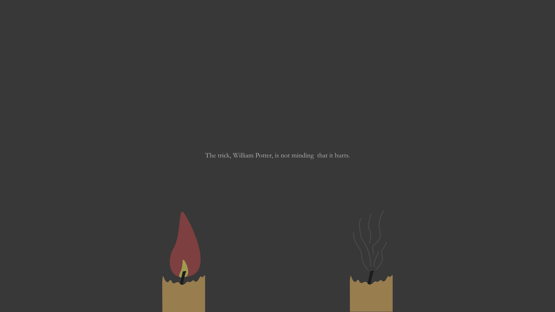 The Trick, William Potter, is not minding that it hurts. OC