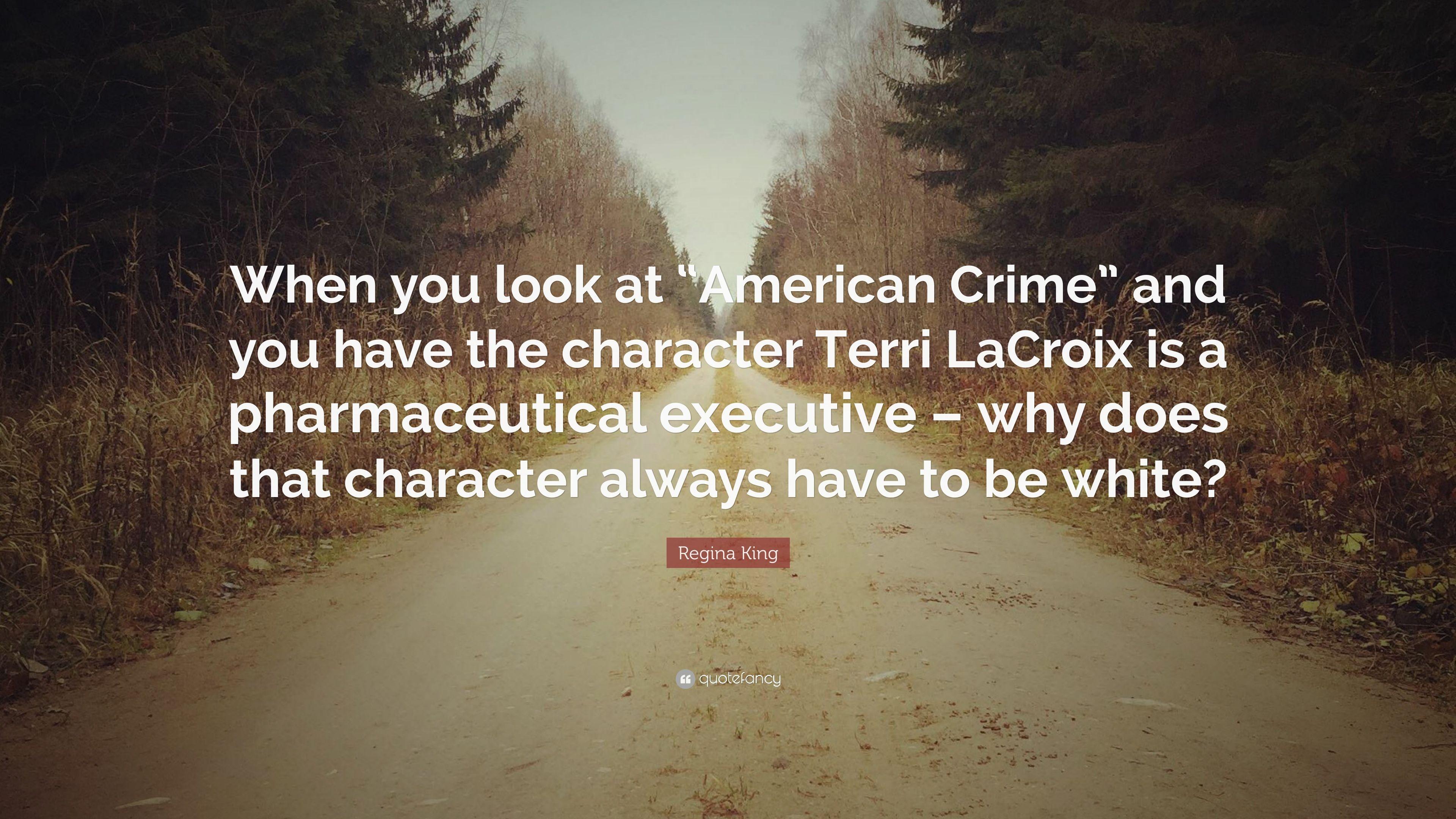 Regina King Quote: “When you look at “American Crime” and you have